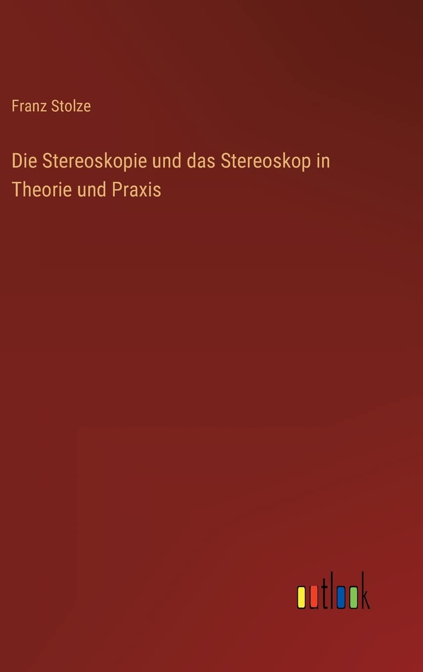 Die Stereoskopie und das Stereoskop in Theorie und Praxis Contemporary literature