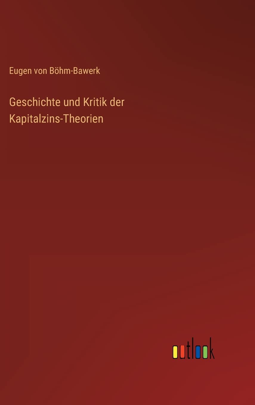 Geschichte und Kritik der Kapitalzins-Theorien Contemporary literature