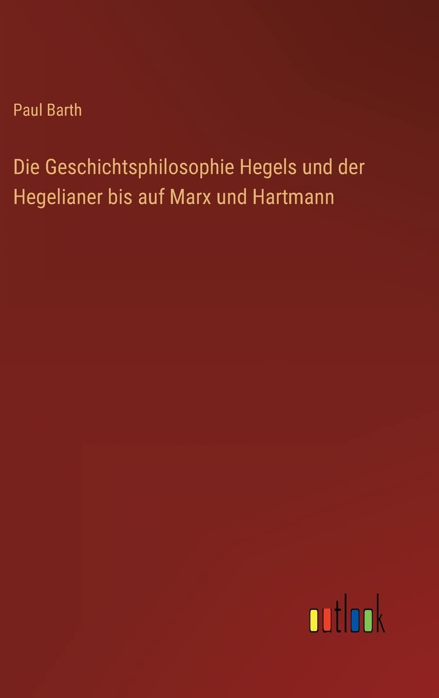 Die Geschichtsphilosophie Hegels und der Hegelianer bis auf Marx und Hartmann Contemporary literature