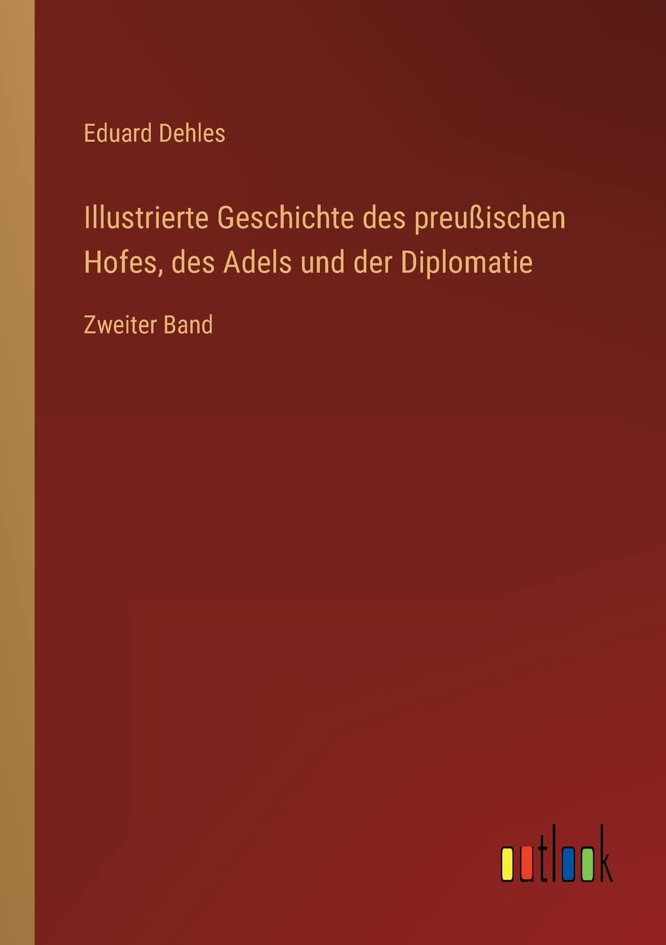 Illustrierte Geschichte des preußischen Hofes, des Adels und der Diplomatie Contemporary literature