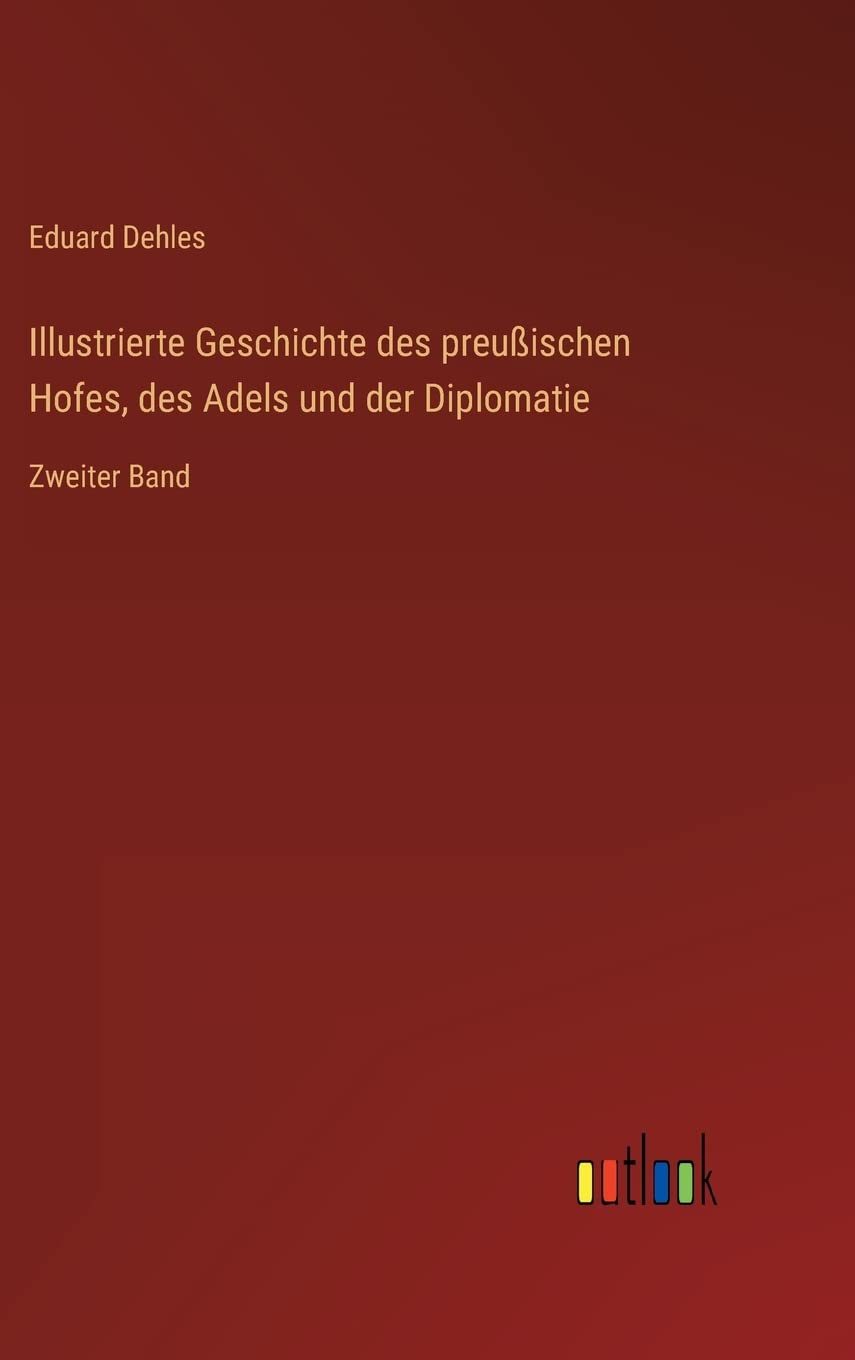Illustrierte Geschichte des preußischen Hofes, des Adels und der Diplomatie Contemporary literature