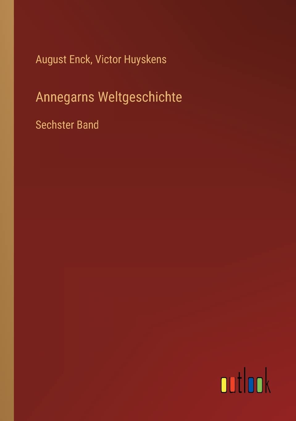Annegarns Weltgeschichte: Sechster Band Contemporary literature