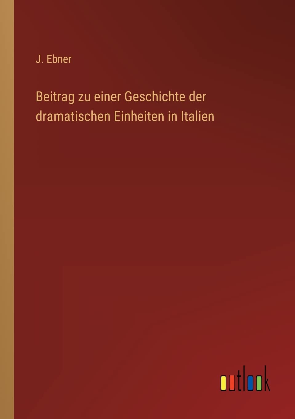 Beitrag zu einer Geschichte der dramatischen Einheiten in Italien Contemporary literature