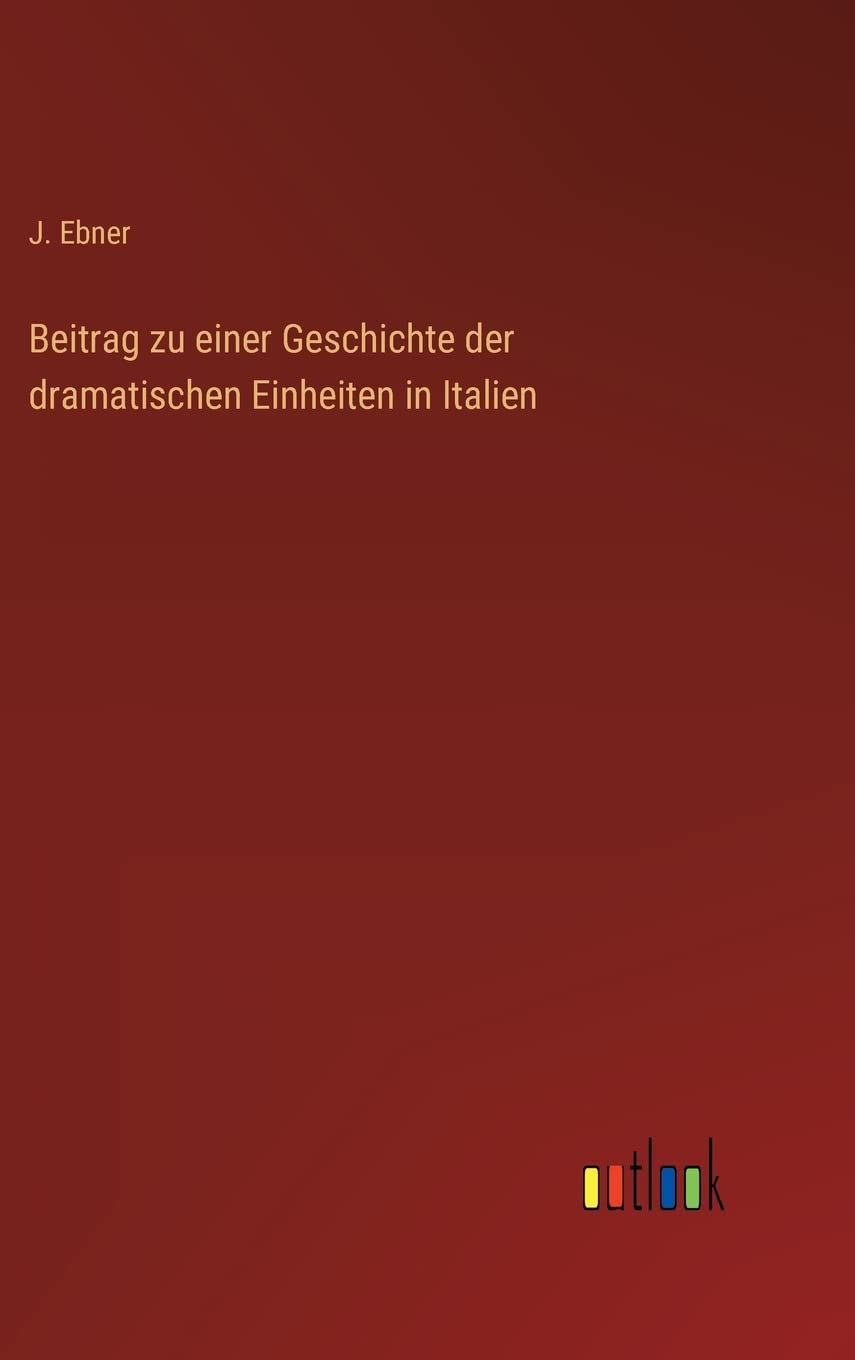Beitrag zu einer Geschichte der dramatischen Einheiten in Italien Contemporary literature