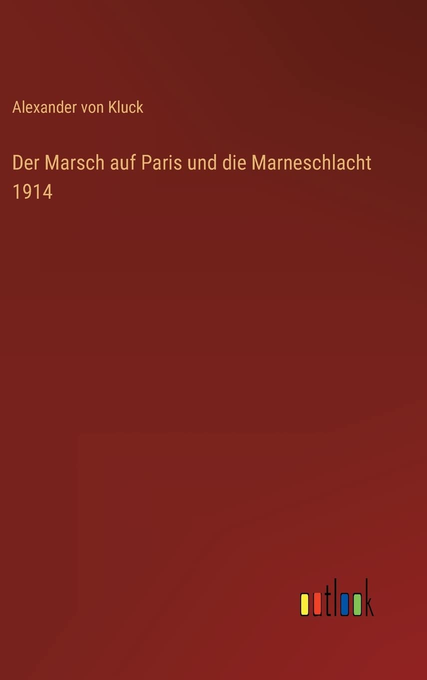 Der Marsch auf Paris und die Marneschlacht 1914 Contemporary literature