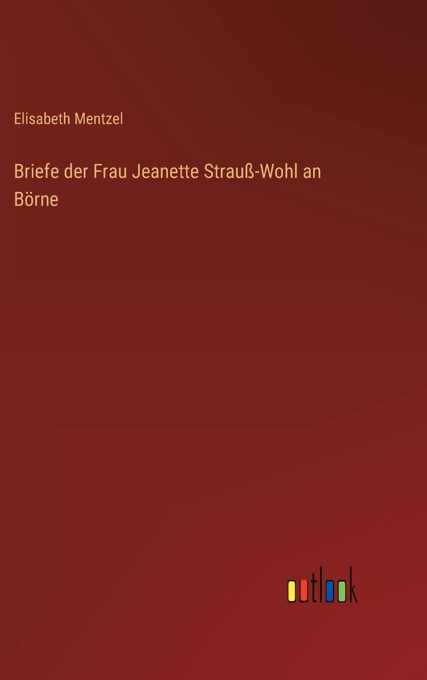 Briefe der Frau Jeanette Strauß-Wohl an Börne Contemporary literature
