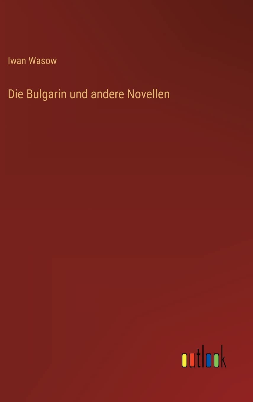Die Bulgarin und andere Novellen Classics