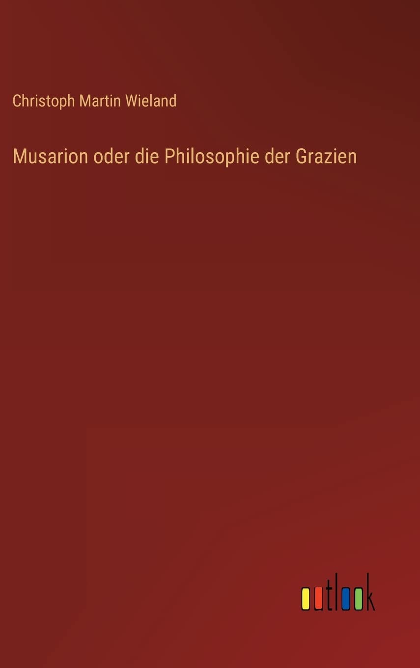 Musarion oder die Philosophie der Grazien Classics