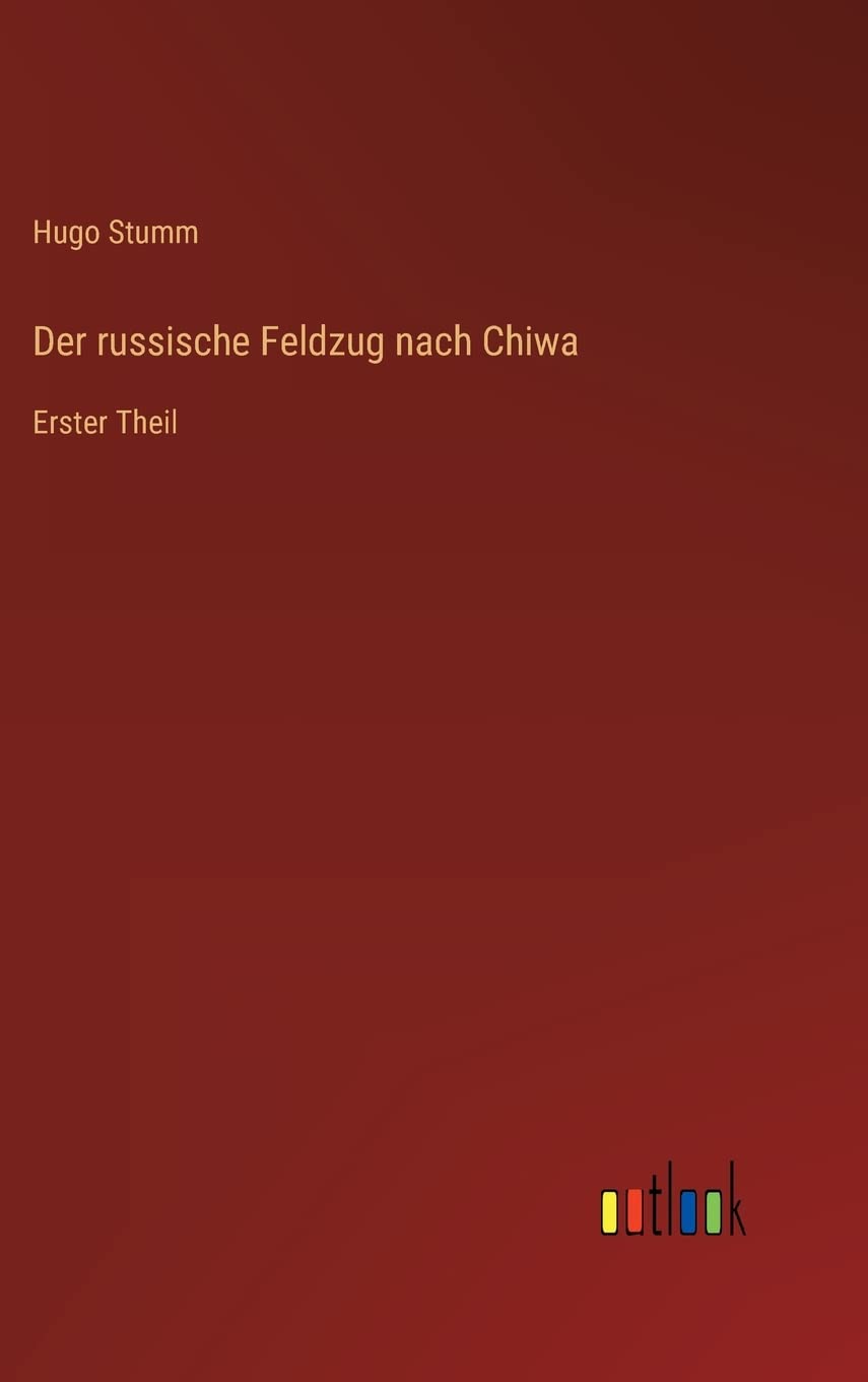 Der russische Feldzug nach Chiwa: Erster Theil Contemporary literature