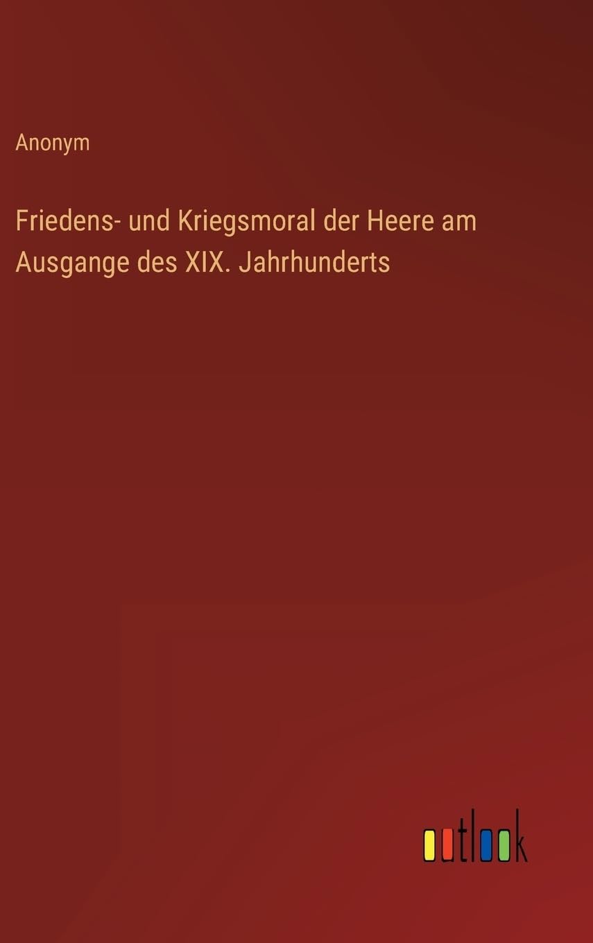 Friedens- und Kriegsmoral der Heere am Ausgange des XIX. Jahrhunderts Contemporary literature