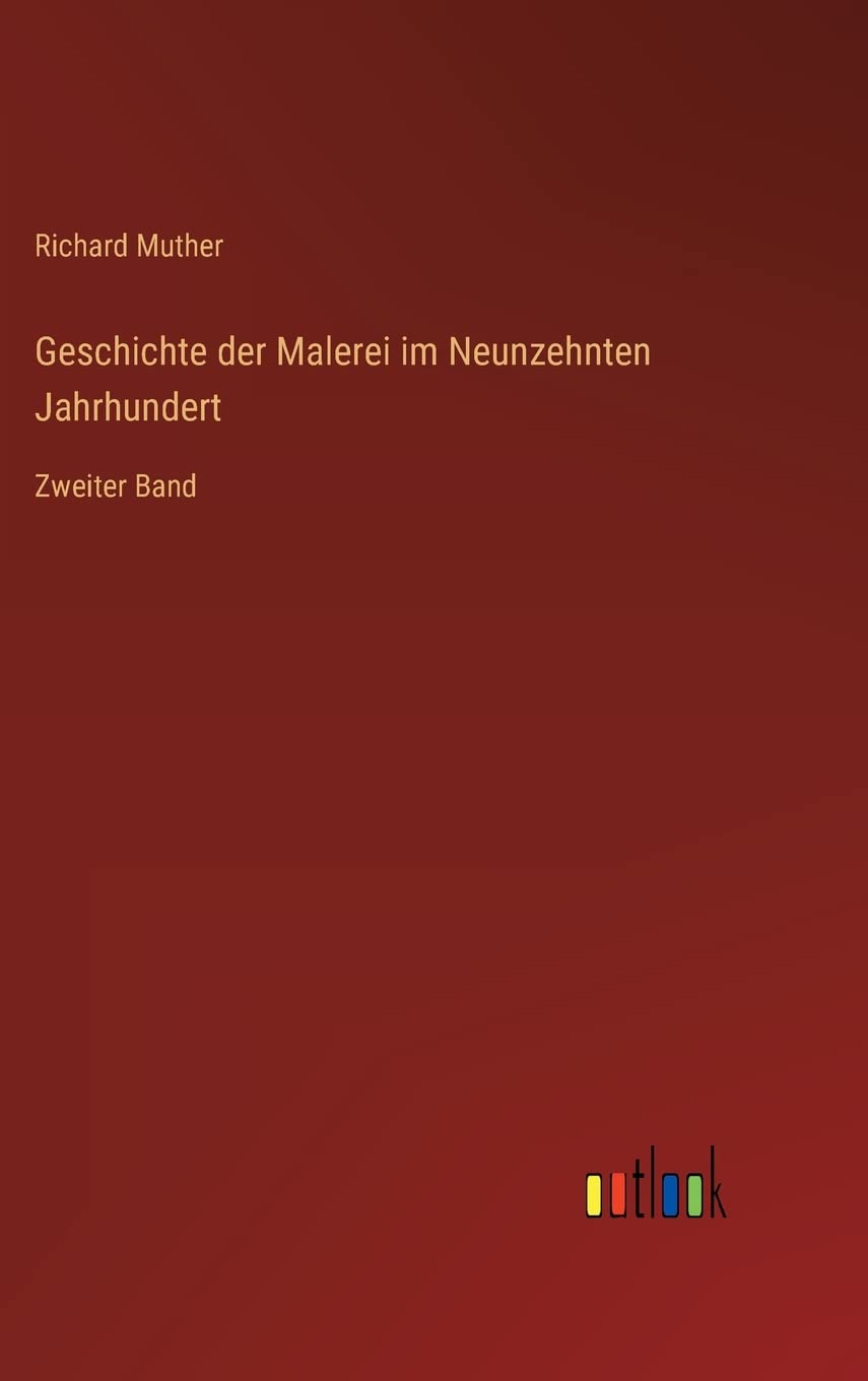 Geschichte der Malerei im Neunzehnten Jahrhundert: Zweiter Band Contemporary literature