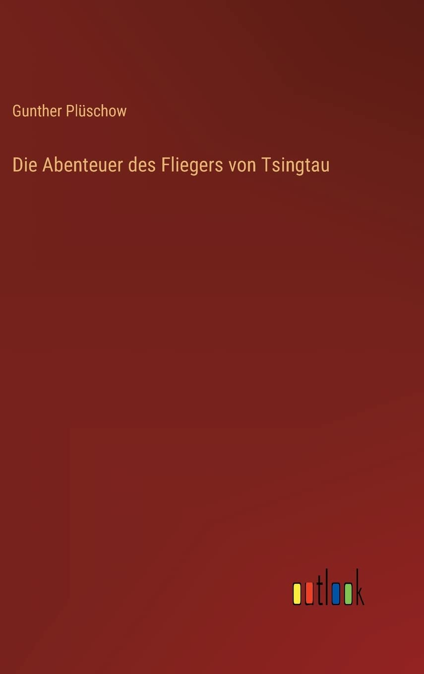 Die Abenteuer des Fliegers von Tsingtau Contemporary literature