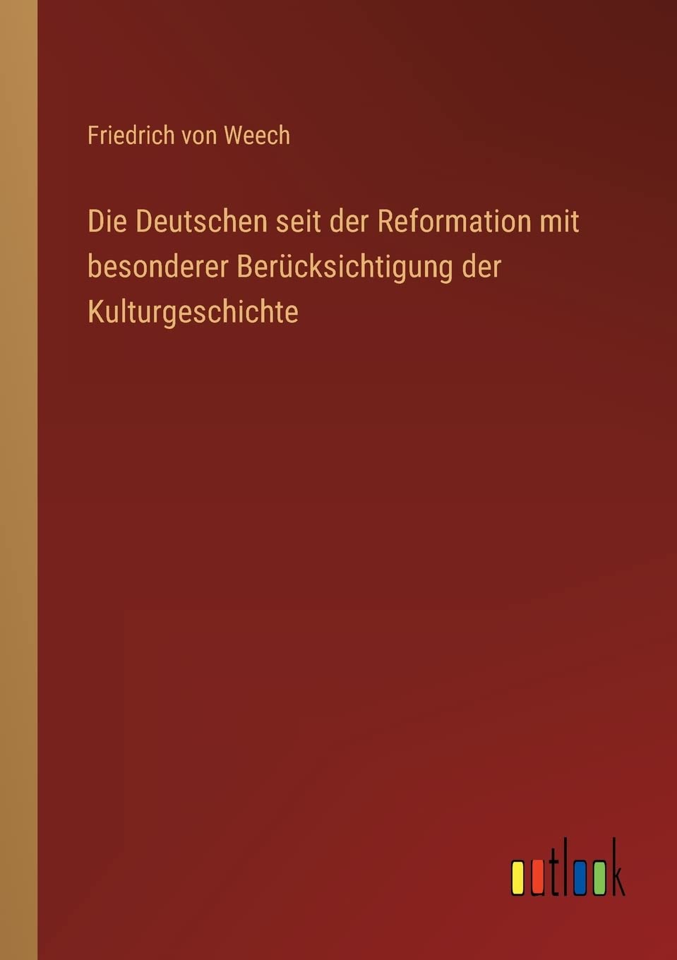 Die Deutschen seit der Reformation mit besonderer Berücksichtigung der Kulturgeschichte Contemporary literature