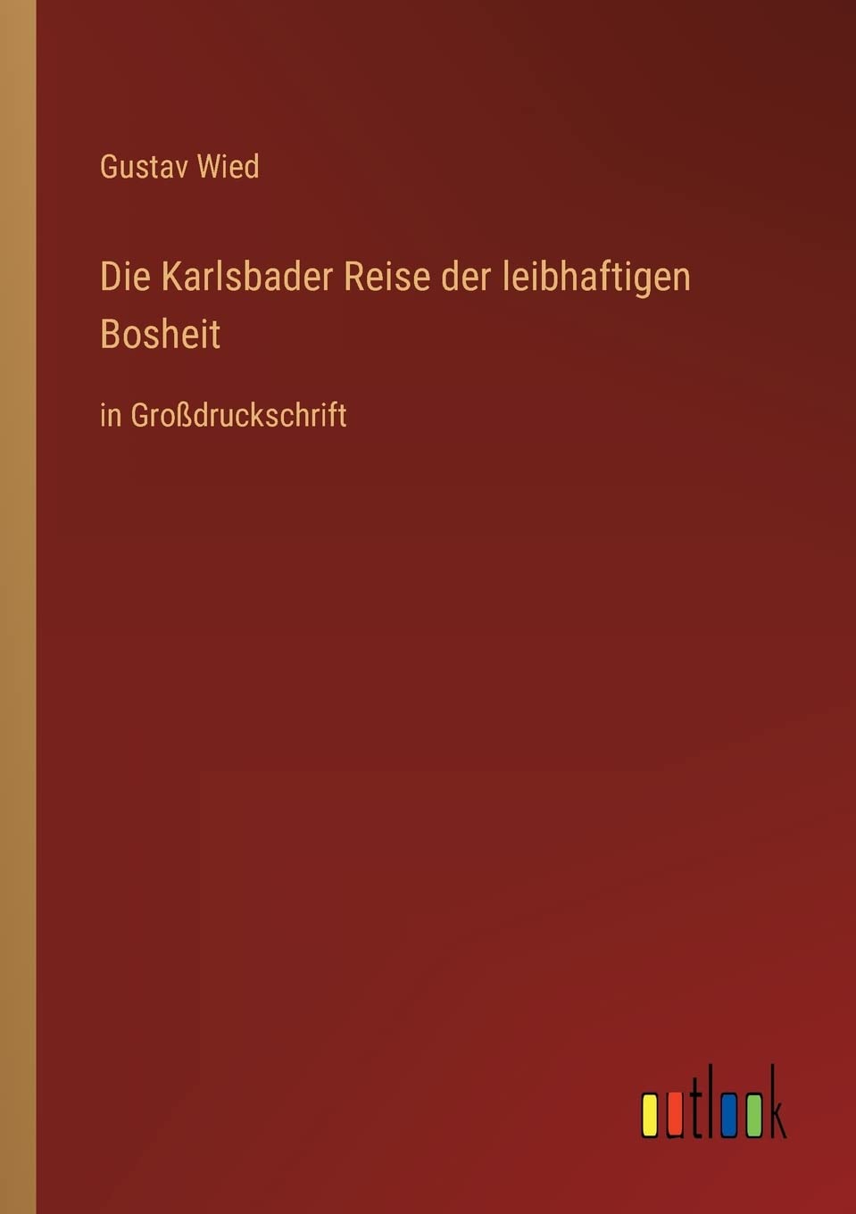 Die Karlsbader Reise der leibhaftigen Bosheit: in Großdruckschrift Contemporary literature
