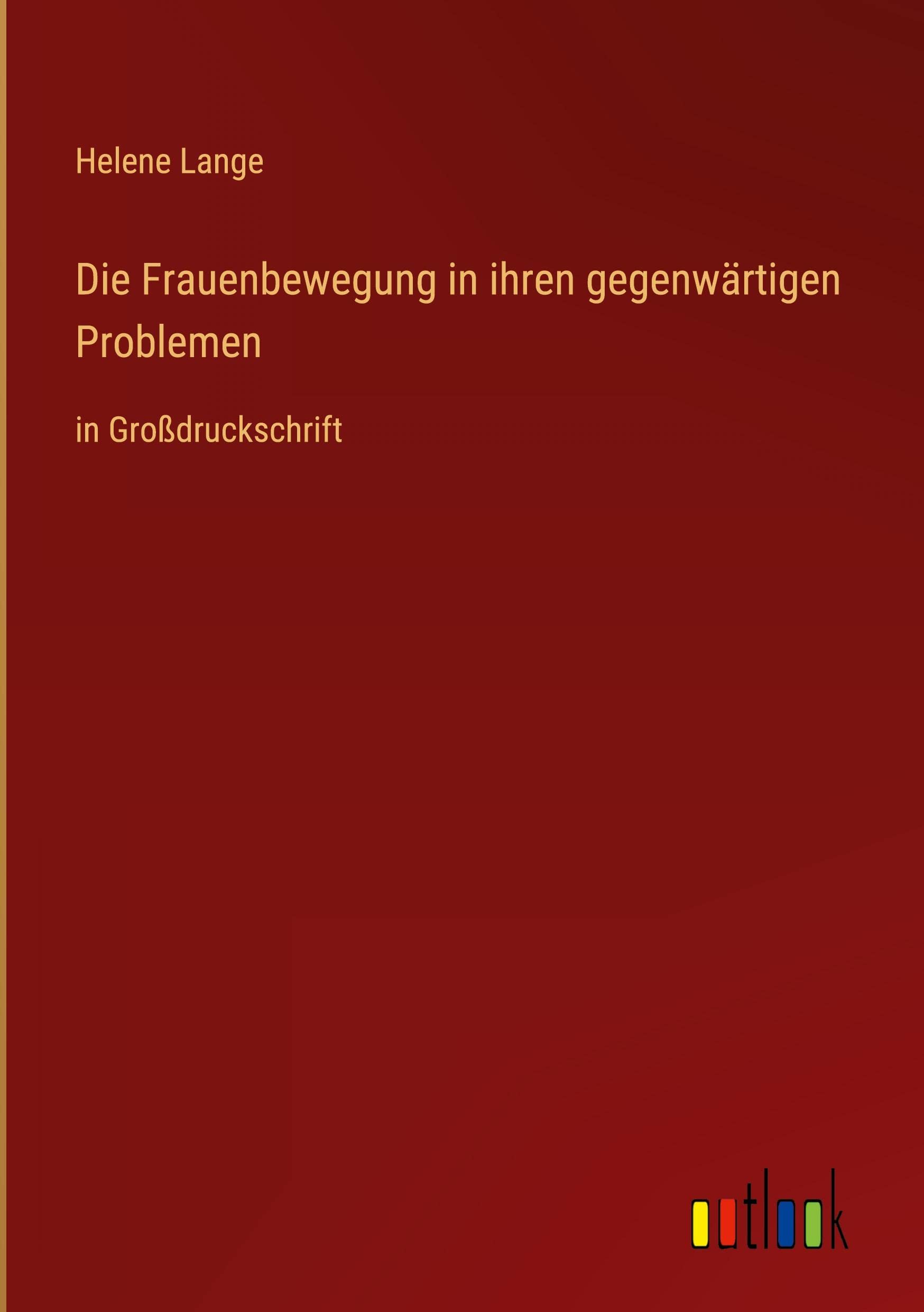 Die Frauenbewegung in ihren gegenwärtigen Problemen: in Großdruckschrift Contemporary literature