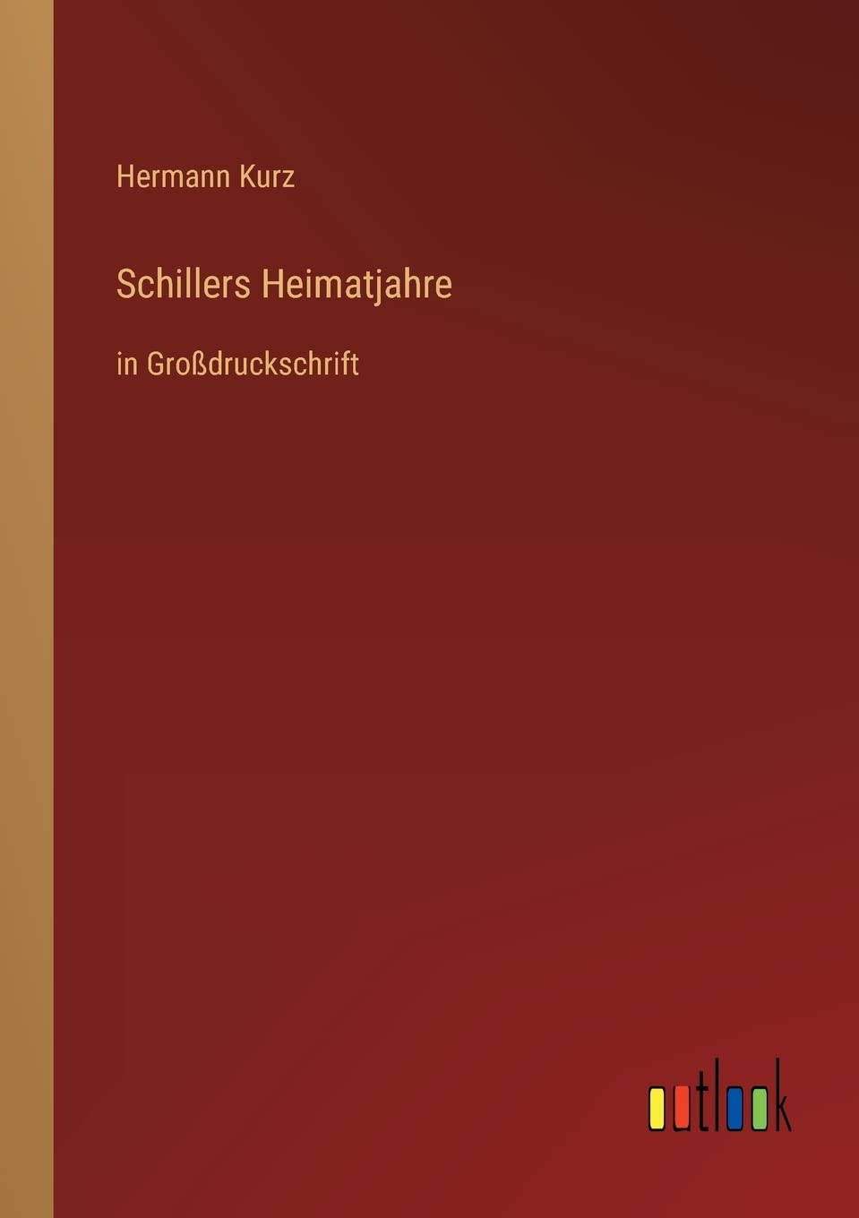 Schillers Heimatjahre: in Großdruckschrift Contemporary literature