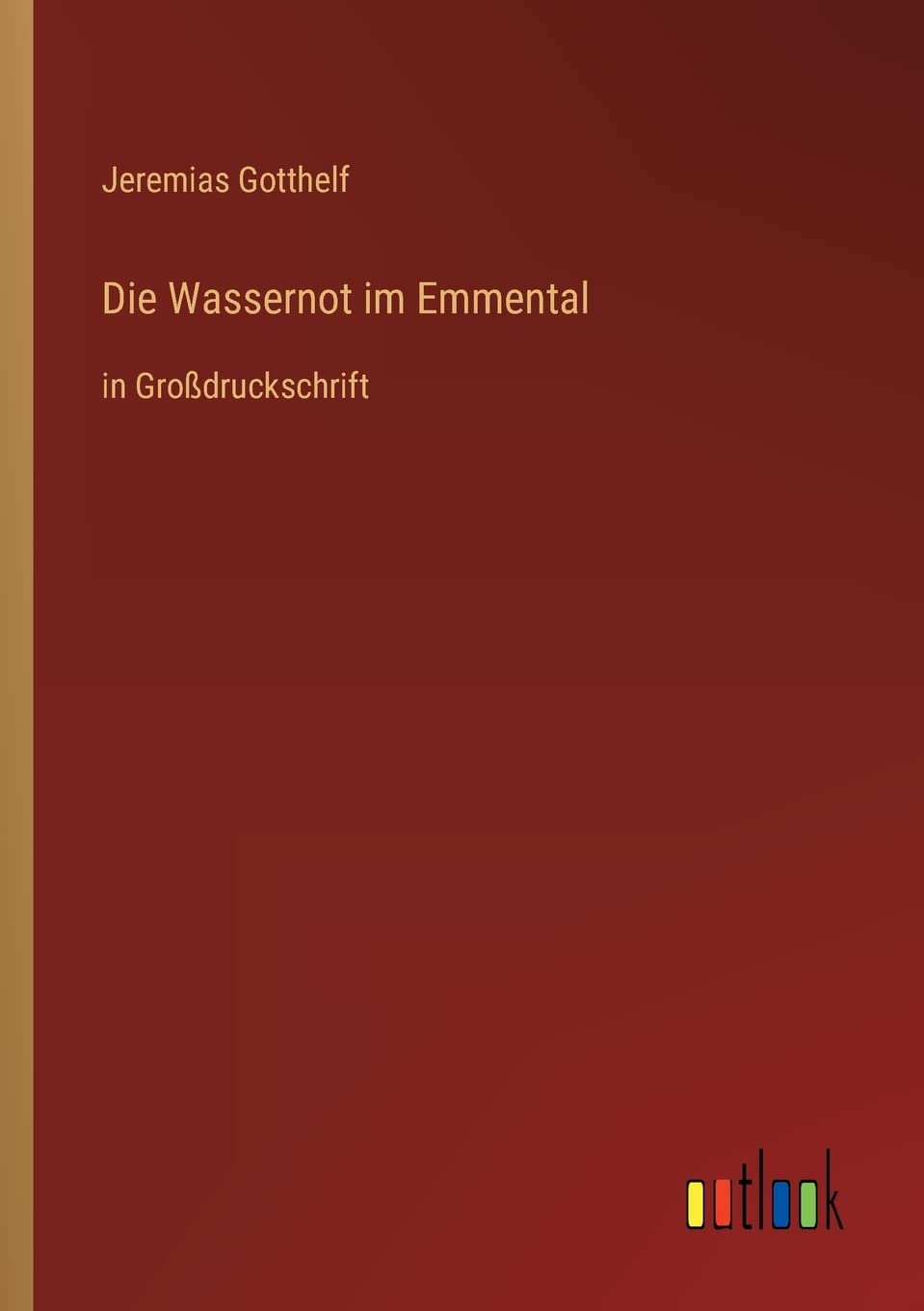 Die Wassernot im Emmental: in Großdruckschrift Contemporary literature