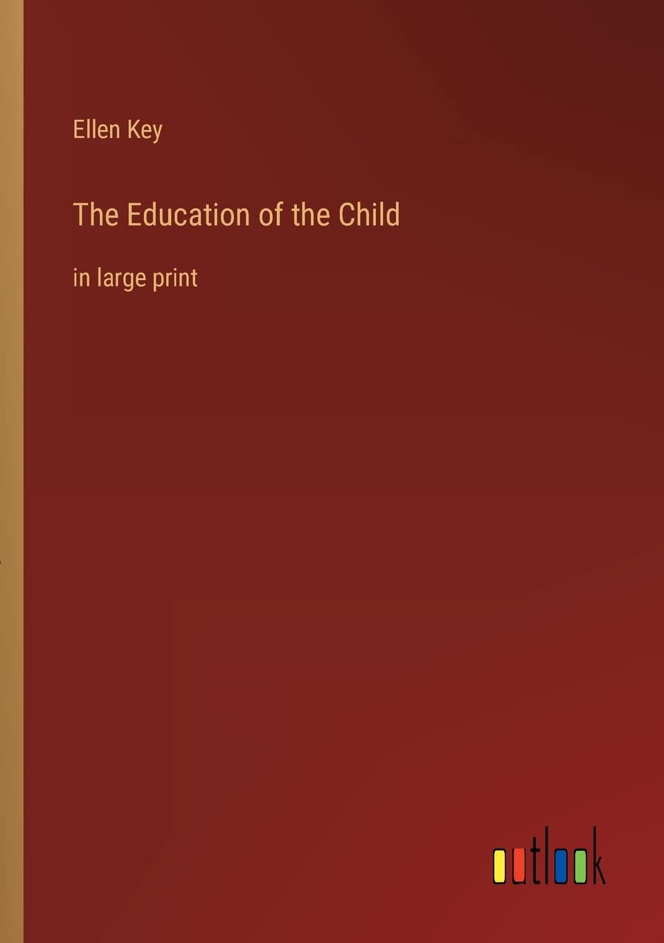 The Education of the Child: in large print book