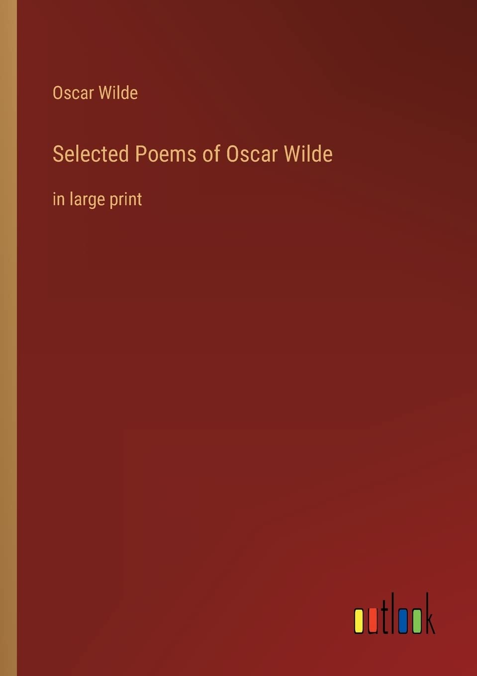 Selected Poems of Oscar Wilde: in large print Contemporary literature