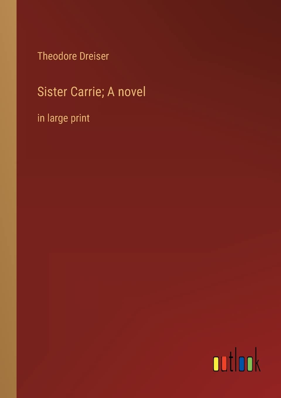 Sister Carrie; A novel: in large print book