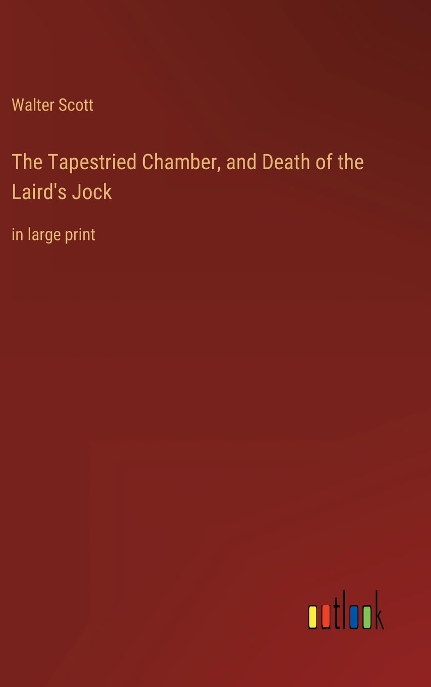 The Tapestried Chamber, and Death of the Laird's Jock: in large print book