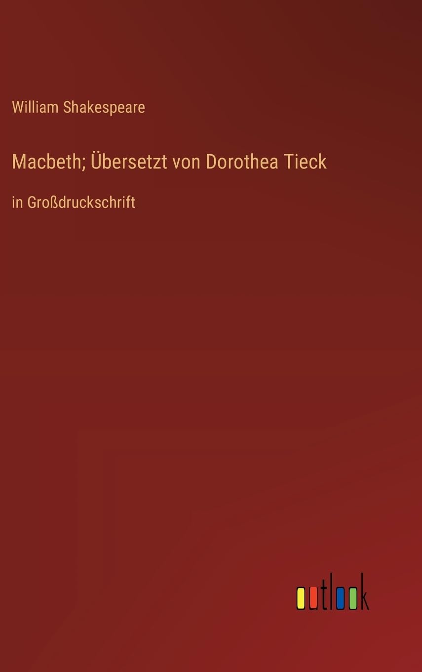 Macbeth; Übersetzt von Dorothea Tieck: in Großdruckschrift Contemporary literature