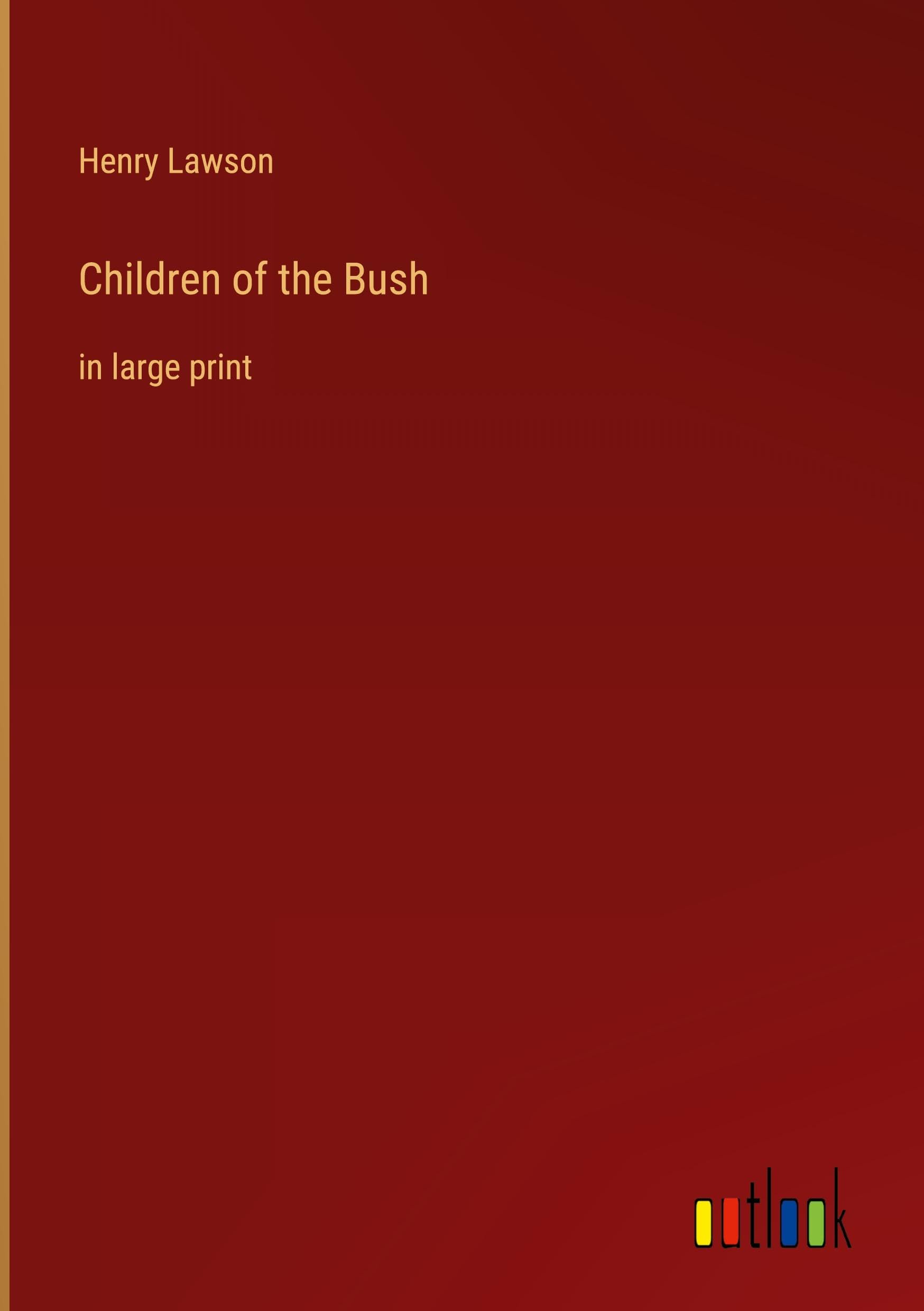 Children of the Bush: in large print Contemporary literature