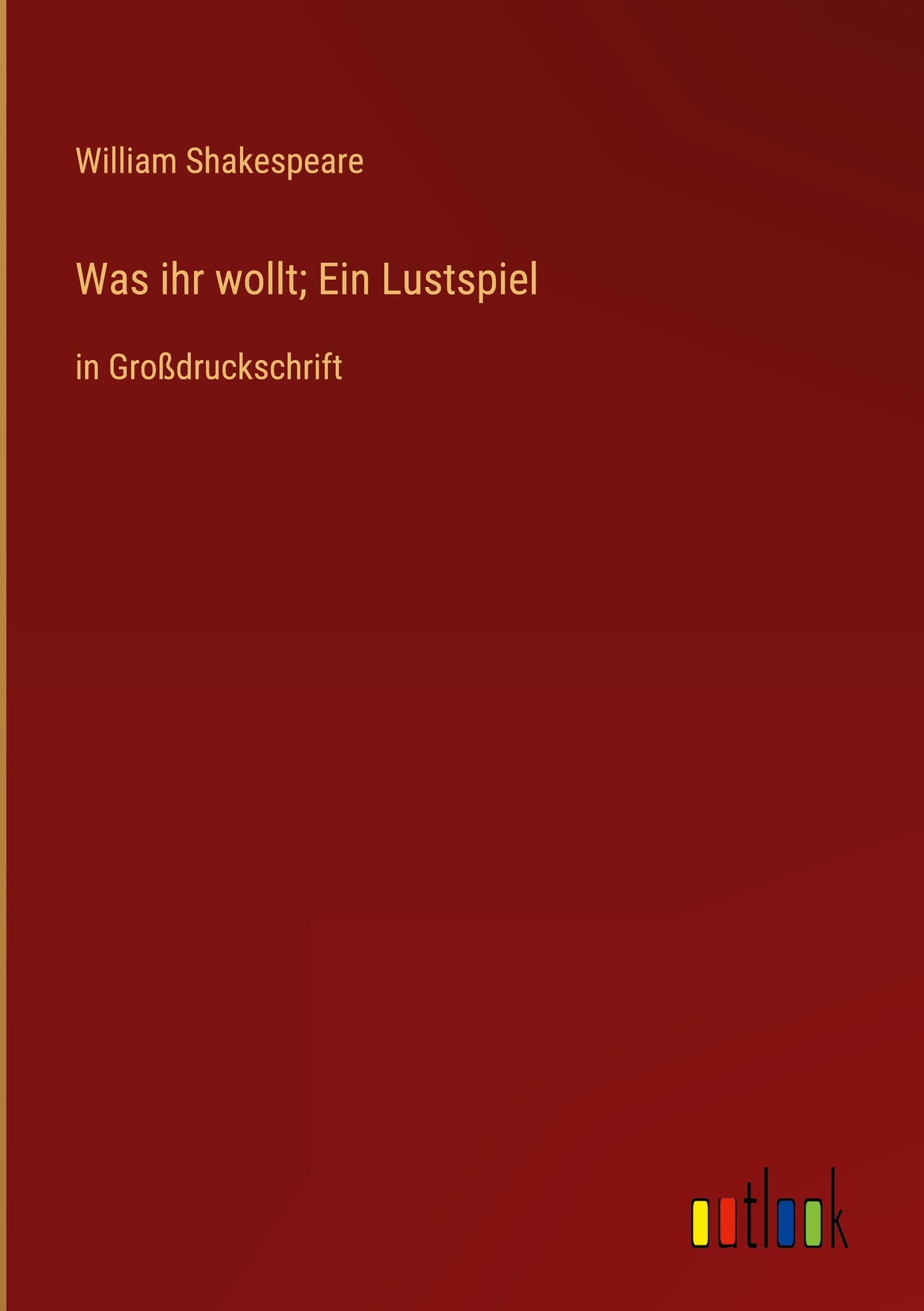Was ihr wollt; Ein Lustspiel: in Großdruckschrift Contemporary literature