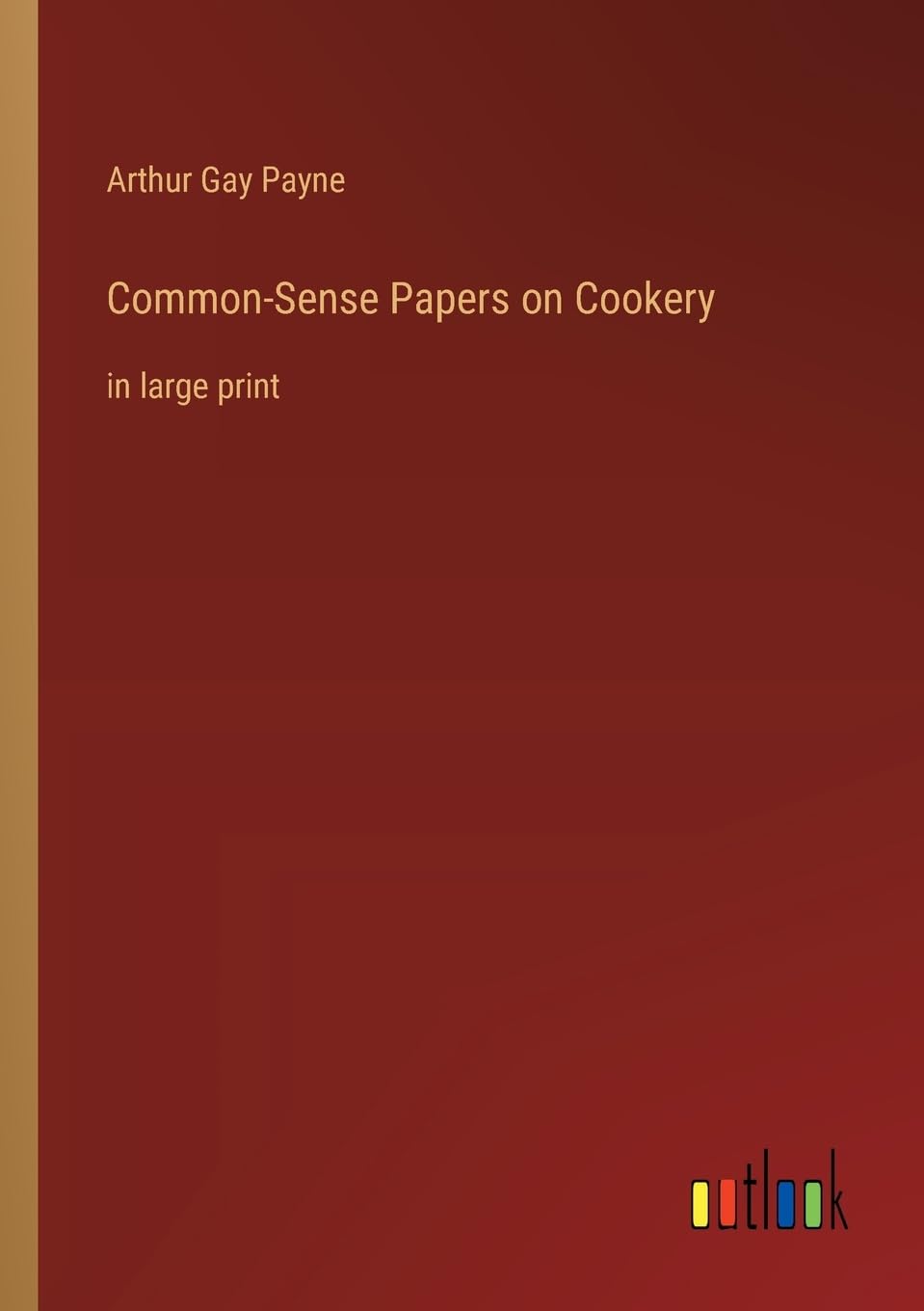 Common-Sense Papers on Cookery: in large print Contemporary literature