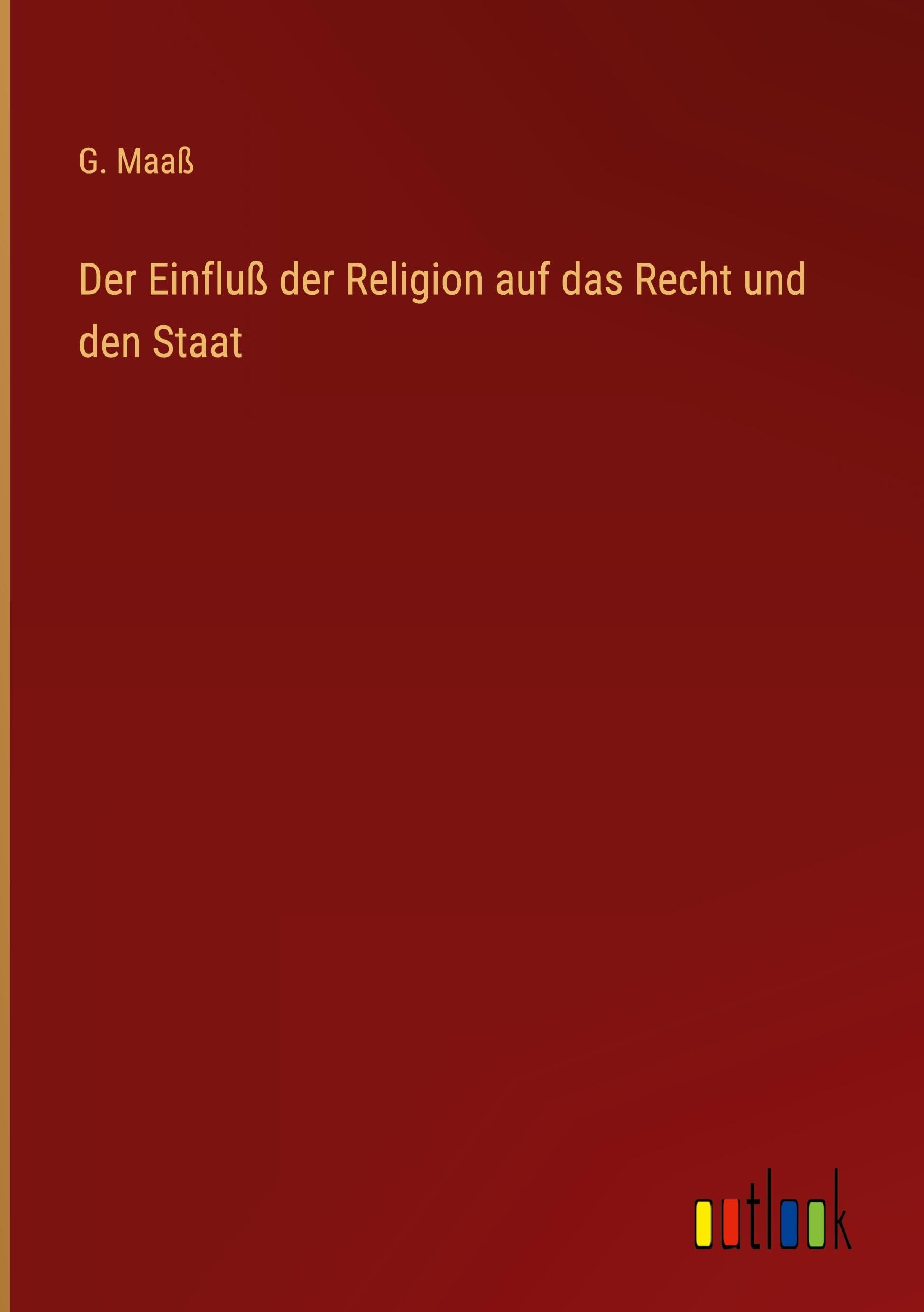 Der Einfluß der Religion auf das Recht und den Staat Classics