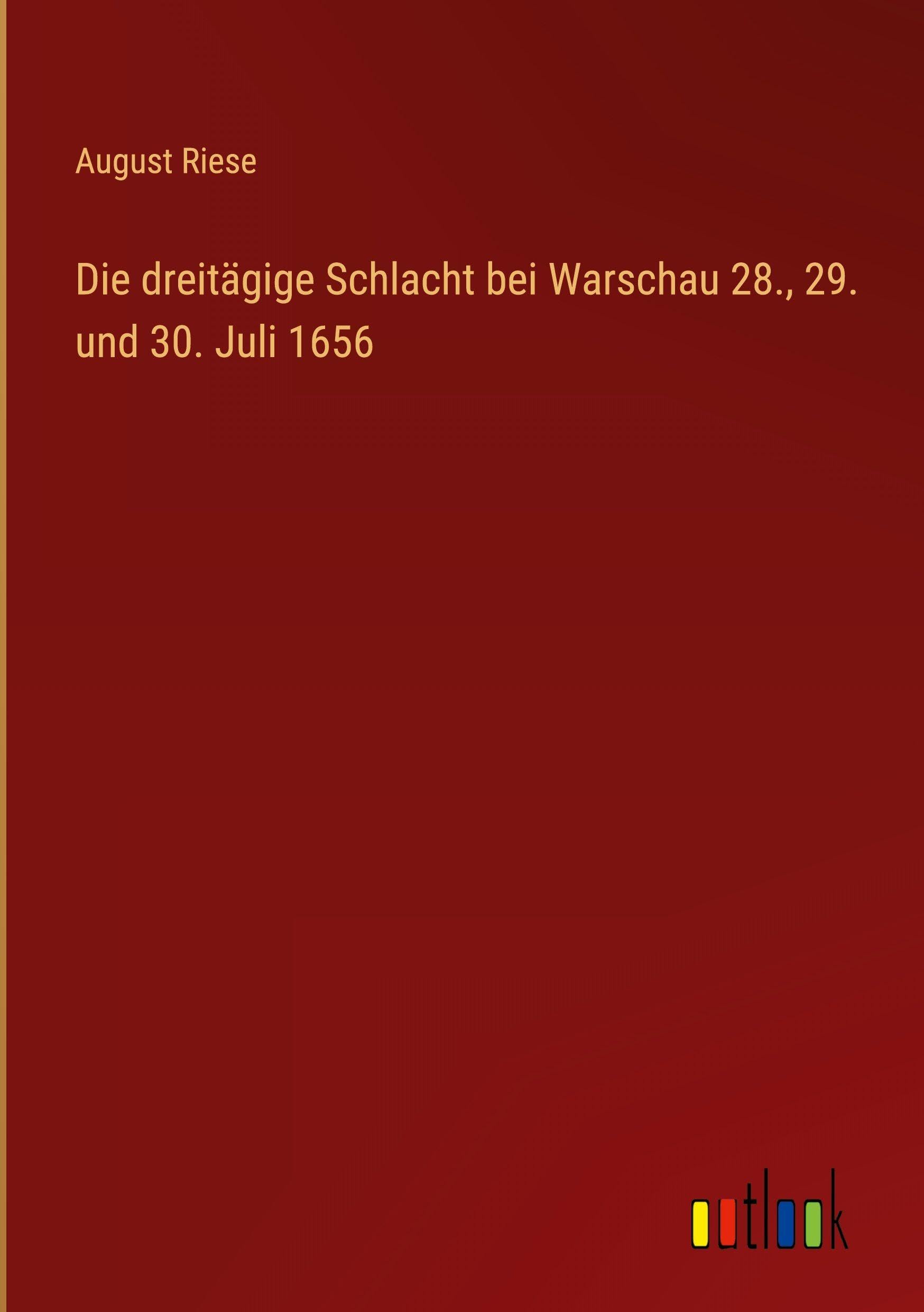 Die dreitägige Schlacht bei Warschau 28., 29. und 30. Juli 1656 Classics