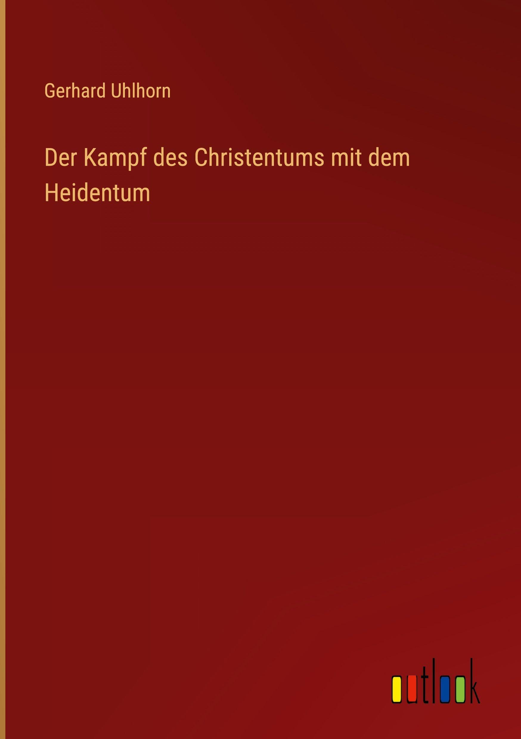 Der Kampf des Christentums mit dem Heidentum Classics