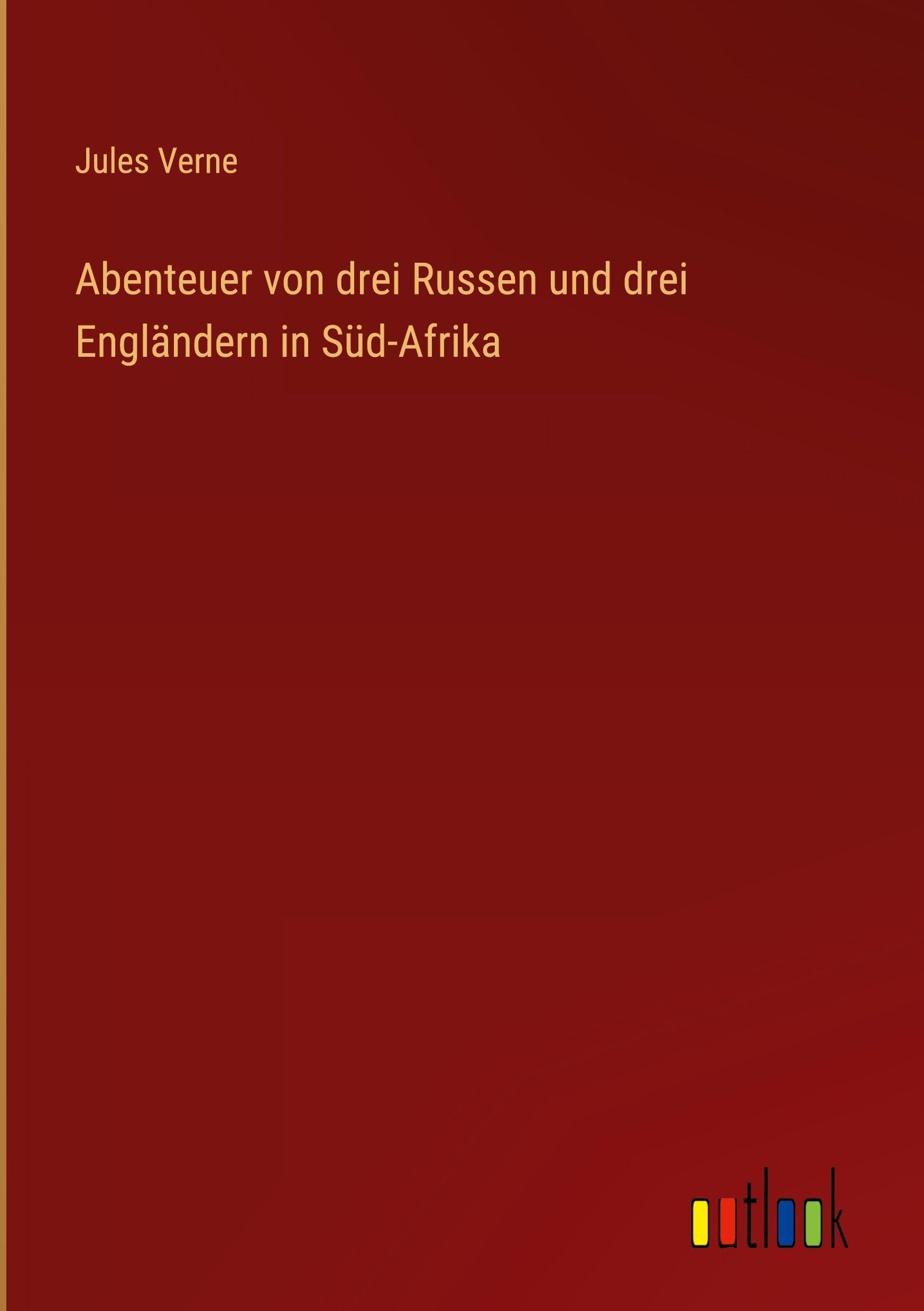 Abenteuer von drei Russen und drei Engländern in Süd-Afrika Classics