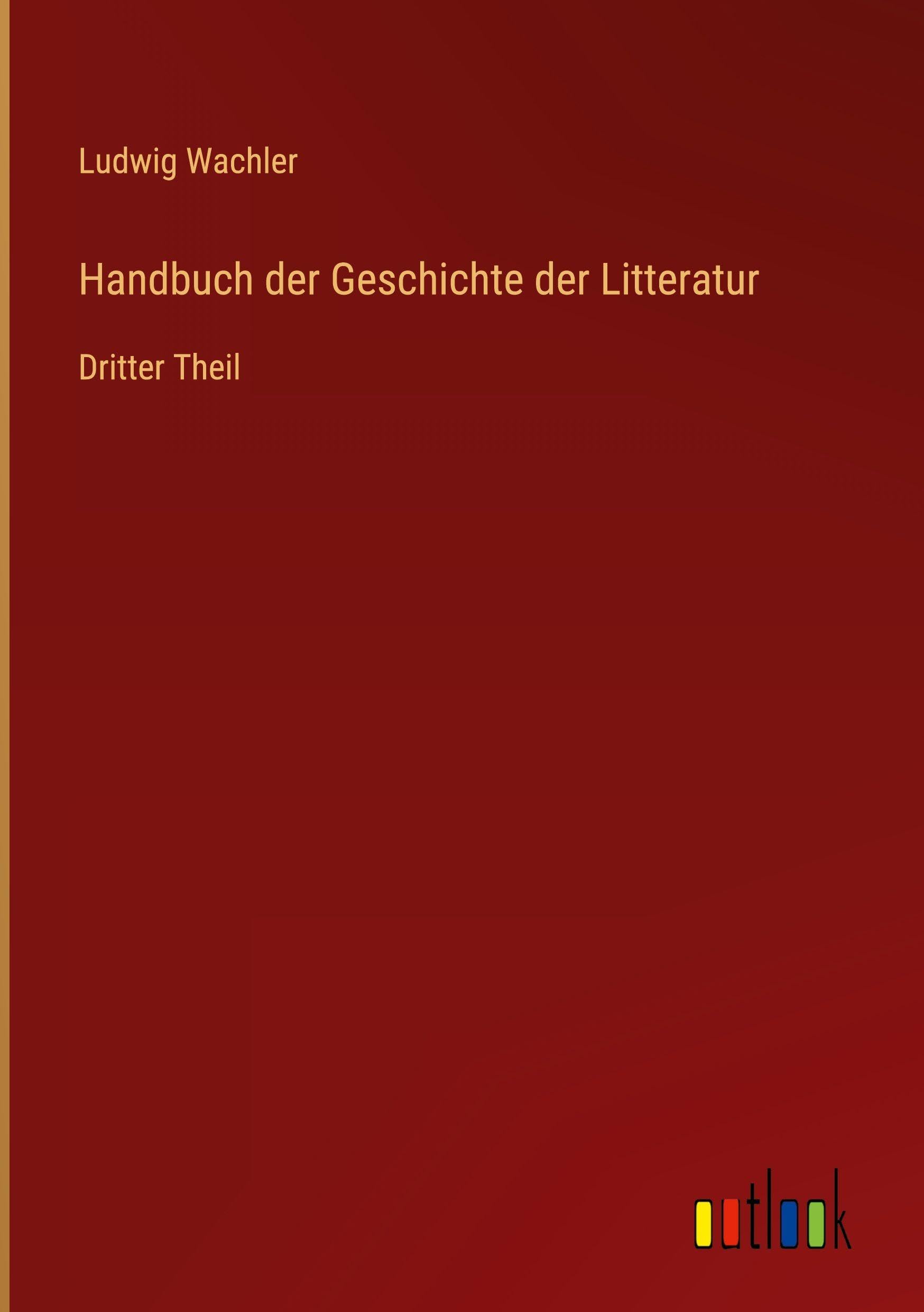 Handbuch der Geschichte der Litteratur Classics