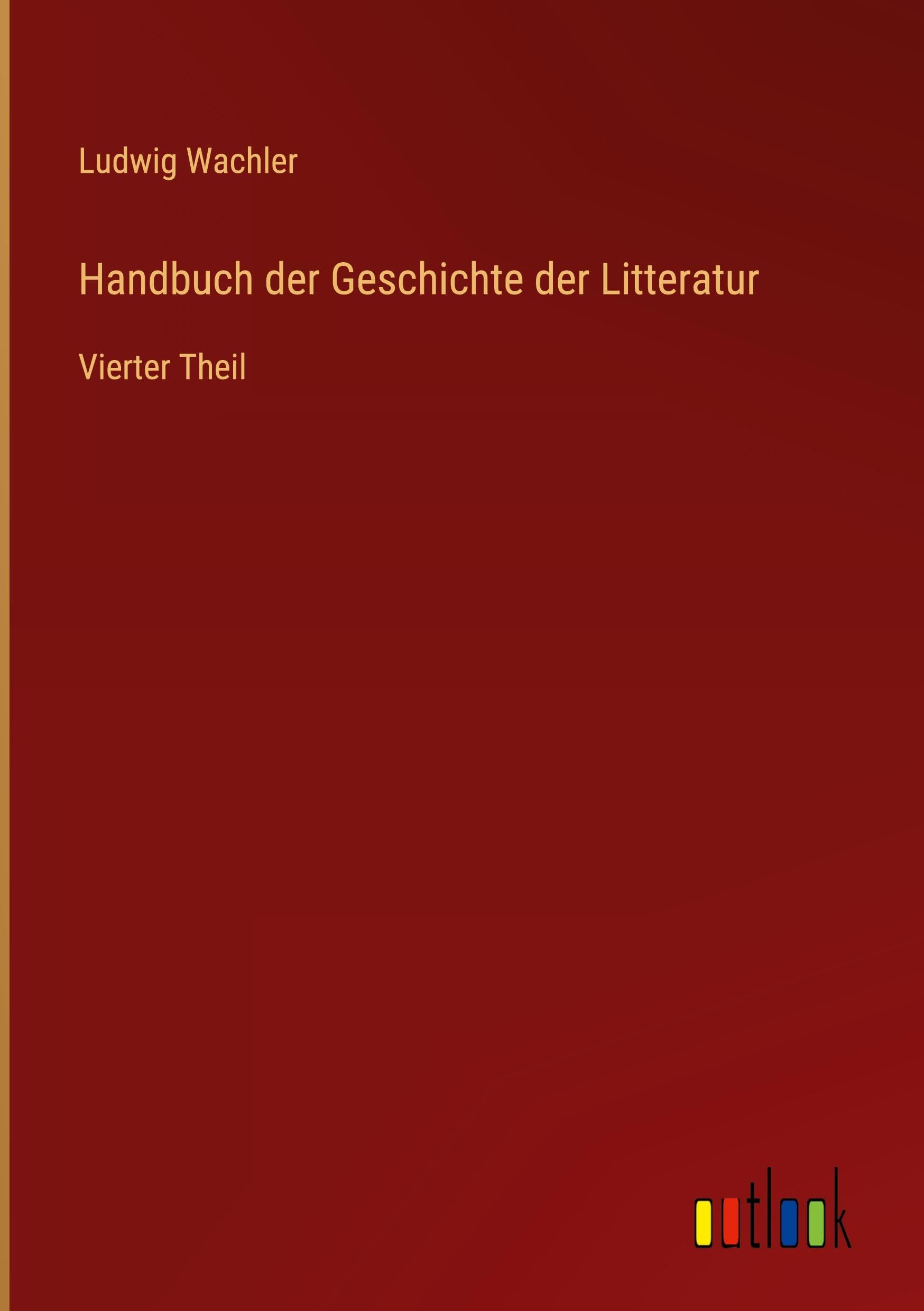 Handbuch der Geschichte der Litteratur Classics
