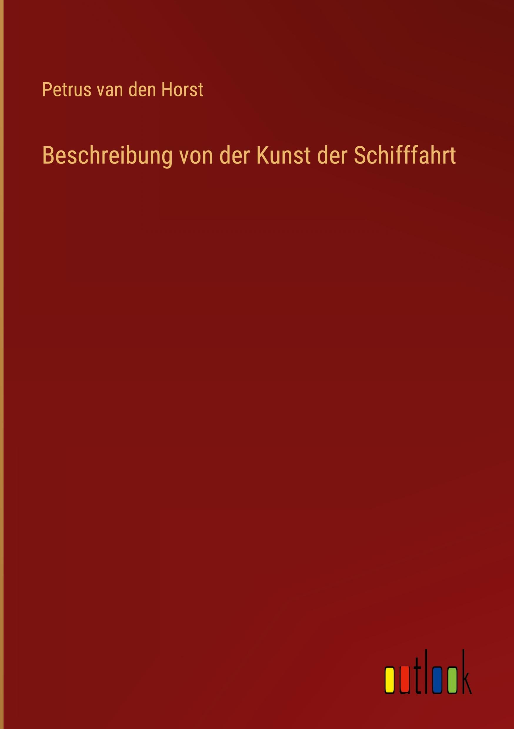 Beschreibung von der Kunst der Schifffahrt Classics