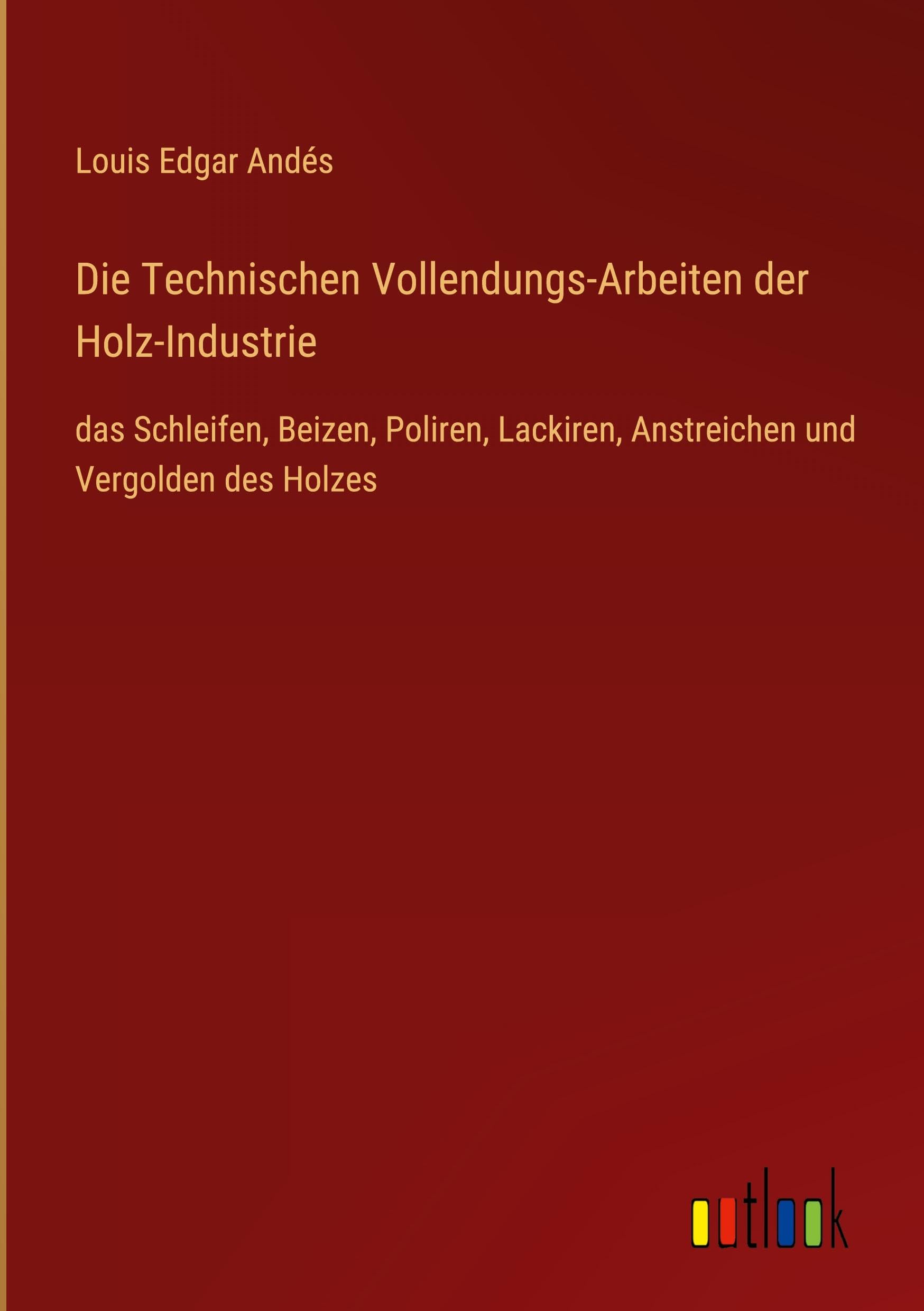 Die Technischen Vollendungs-Arbeiten der Holz-Industrie Classics