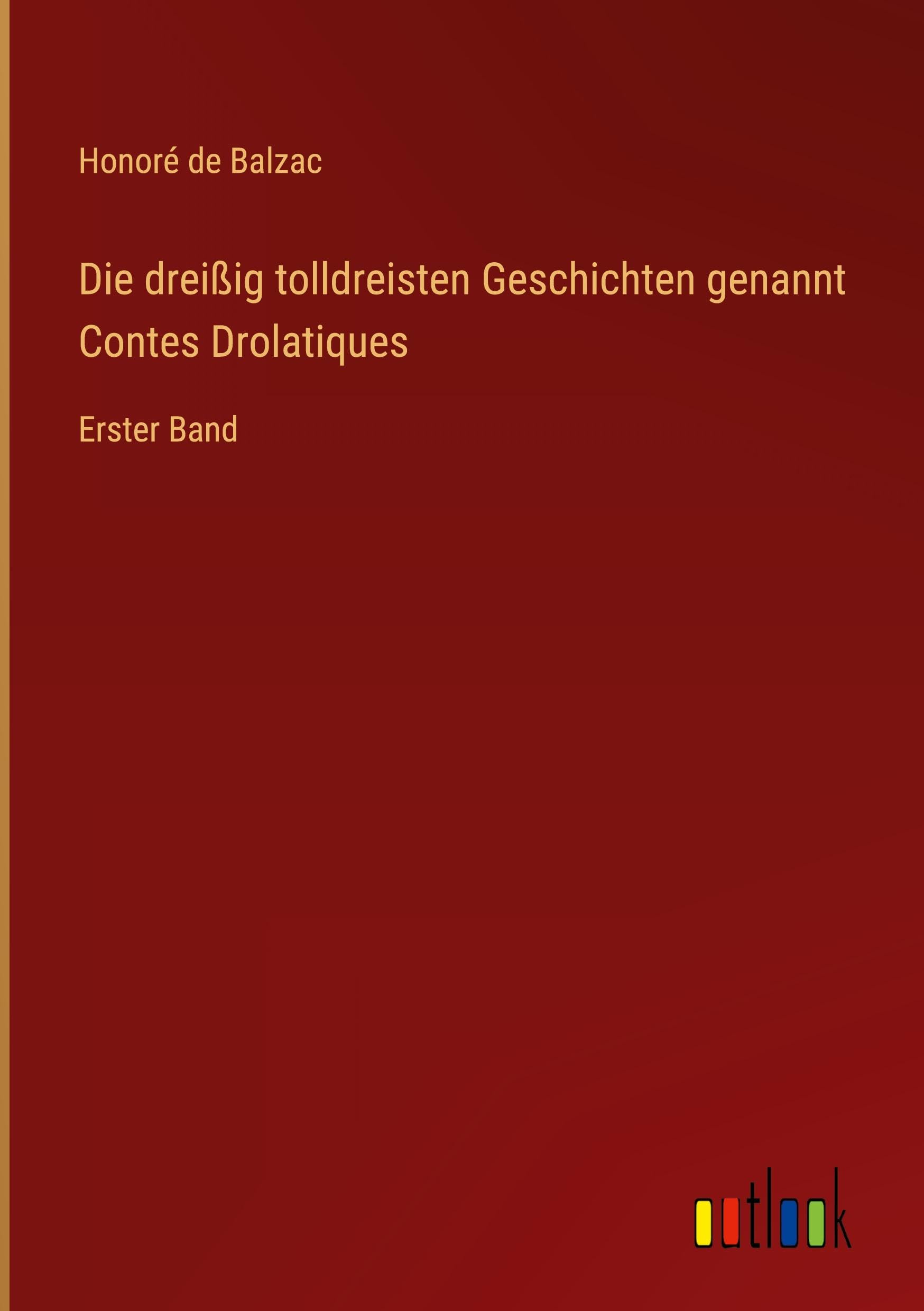 Die dreißig tolldreisten Geschichten genannt Contes Drolatiques Classics