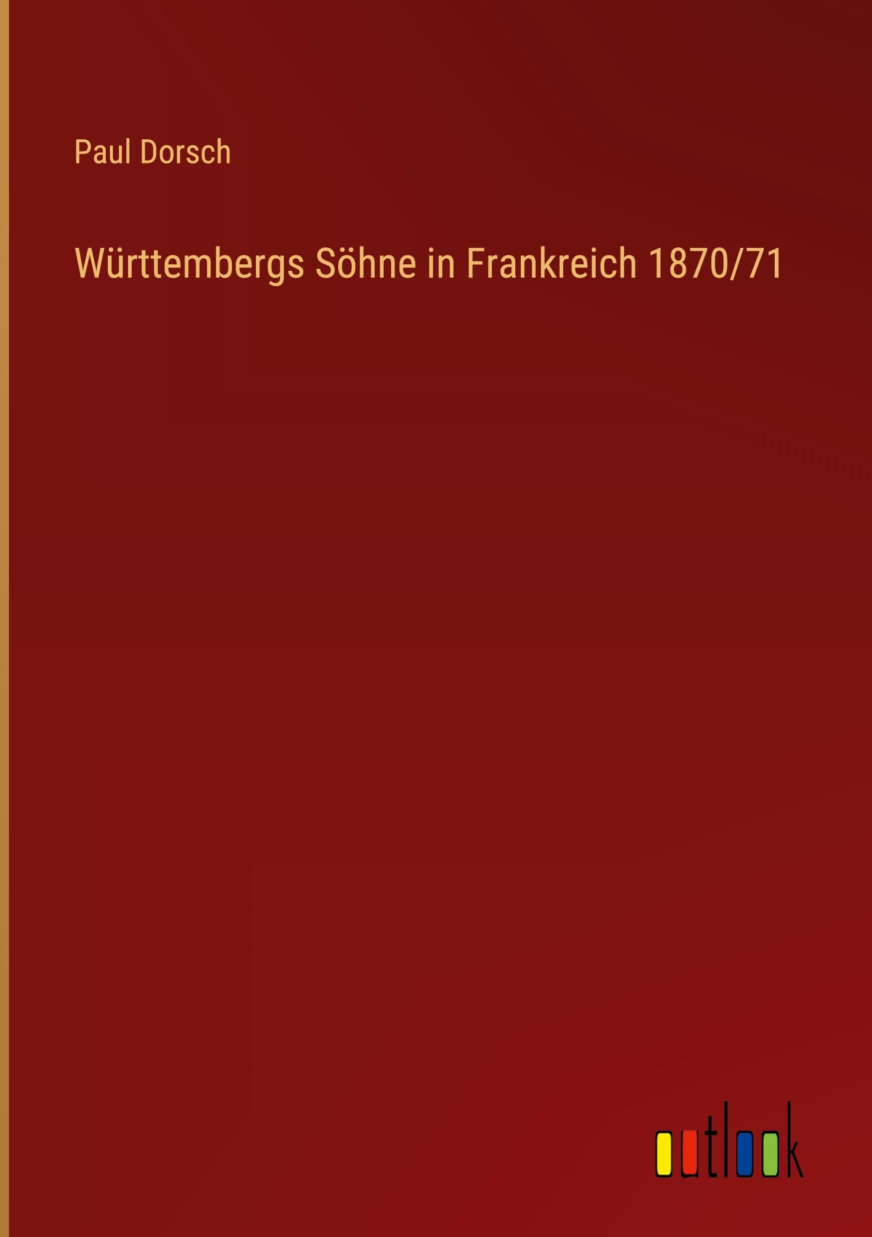 Württembergs Söhne in Frankreich 1870/71 Classics