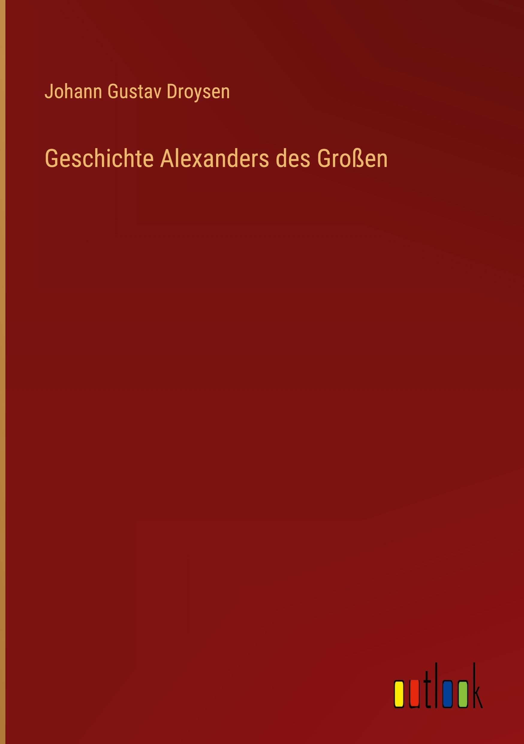 Geschichte Alexanders des Großen Classics