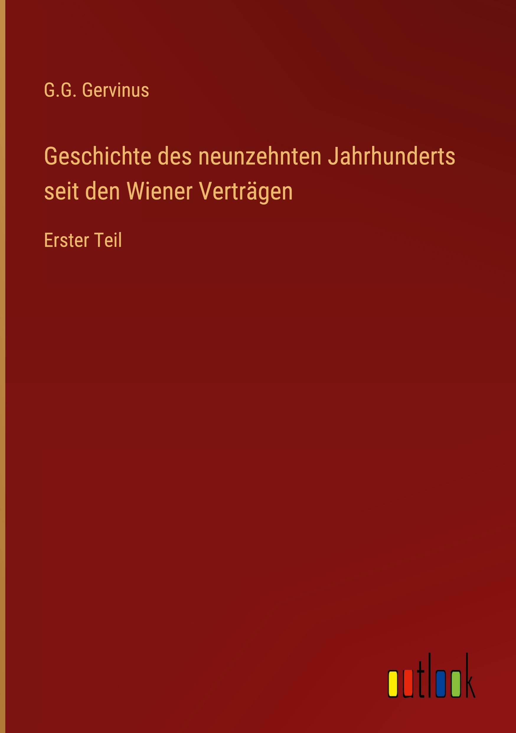 Geschichte des neunzehnten Jahrhunderts seit den Wiener Verträgen Classics