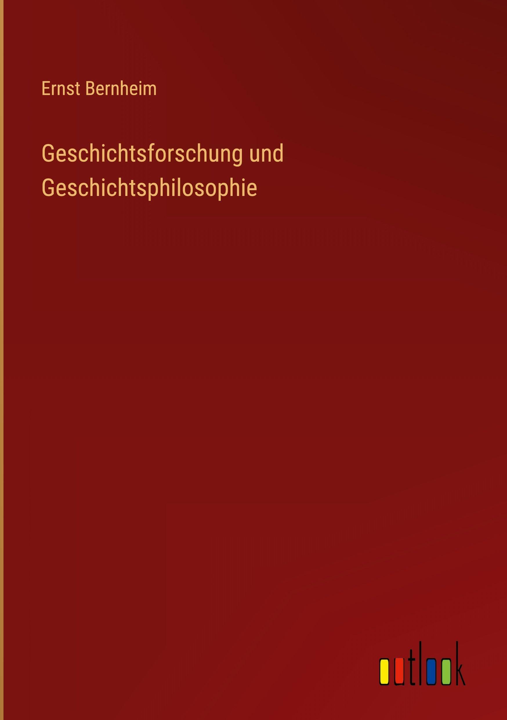 Geschichtsforschung und Geschichtsphilosophie Classics