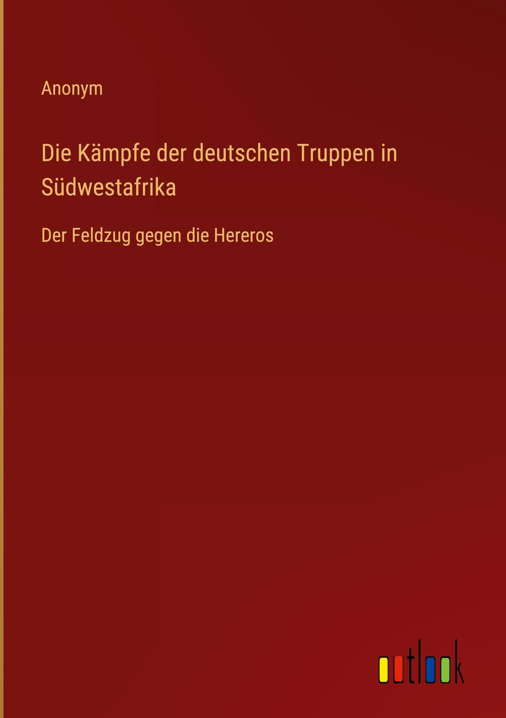 Die Kämpfe der deutschen Truppen in Südwestafrika Classics