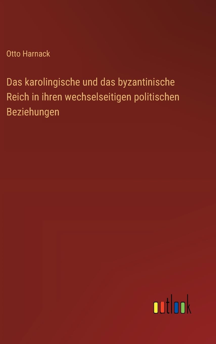 Das karolingische und das byzantinische Reich in ihren wechselseitigen politischen Beziehungen Contemporary literature