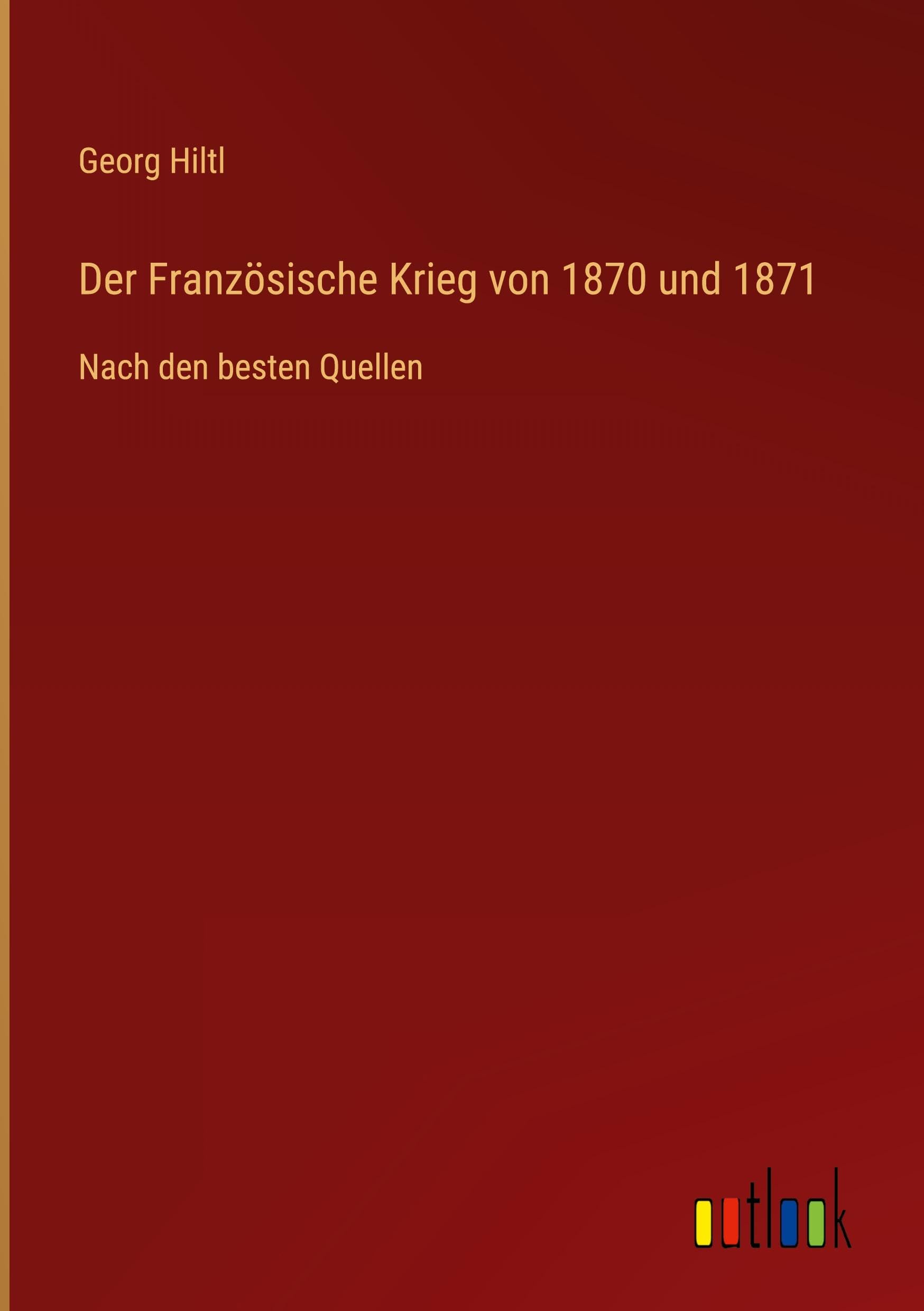 Der Französische Krieg von 1870 und 1871 Classics