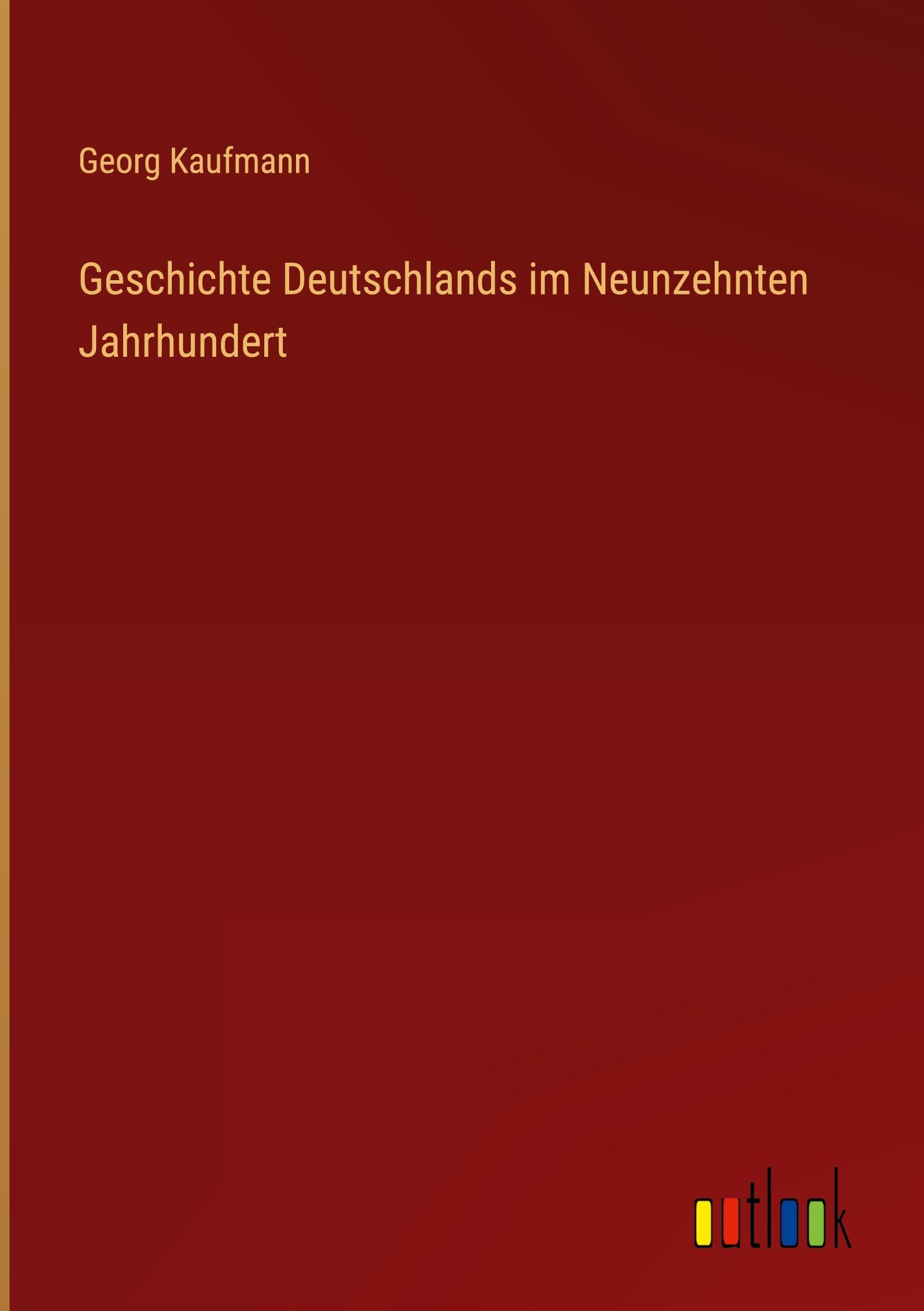 Geschichte Deutschlands im Neunzehnten Jahrhundert Classics