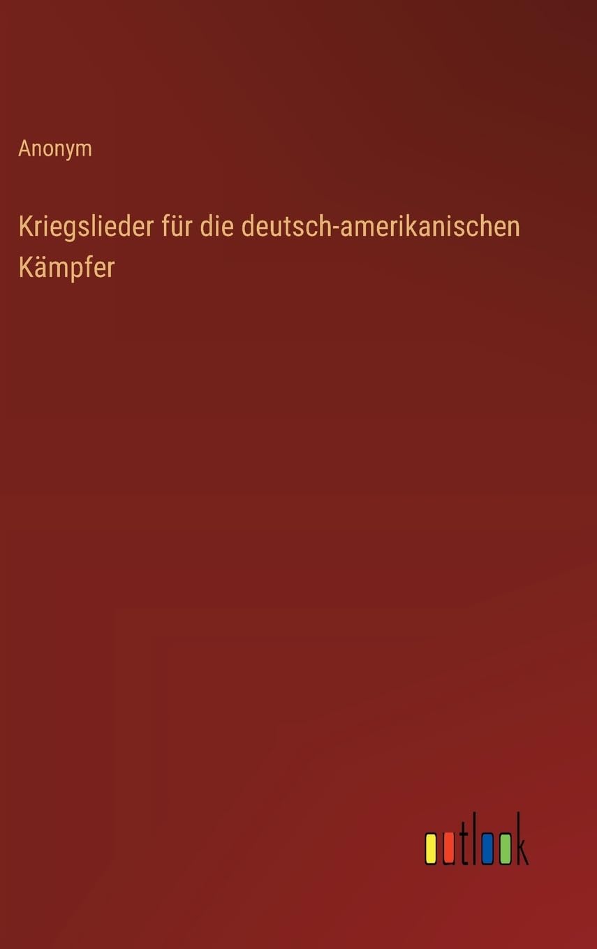 Kriegslieder für die deutsch-amerikanischen Kämpfer Contemporary literature