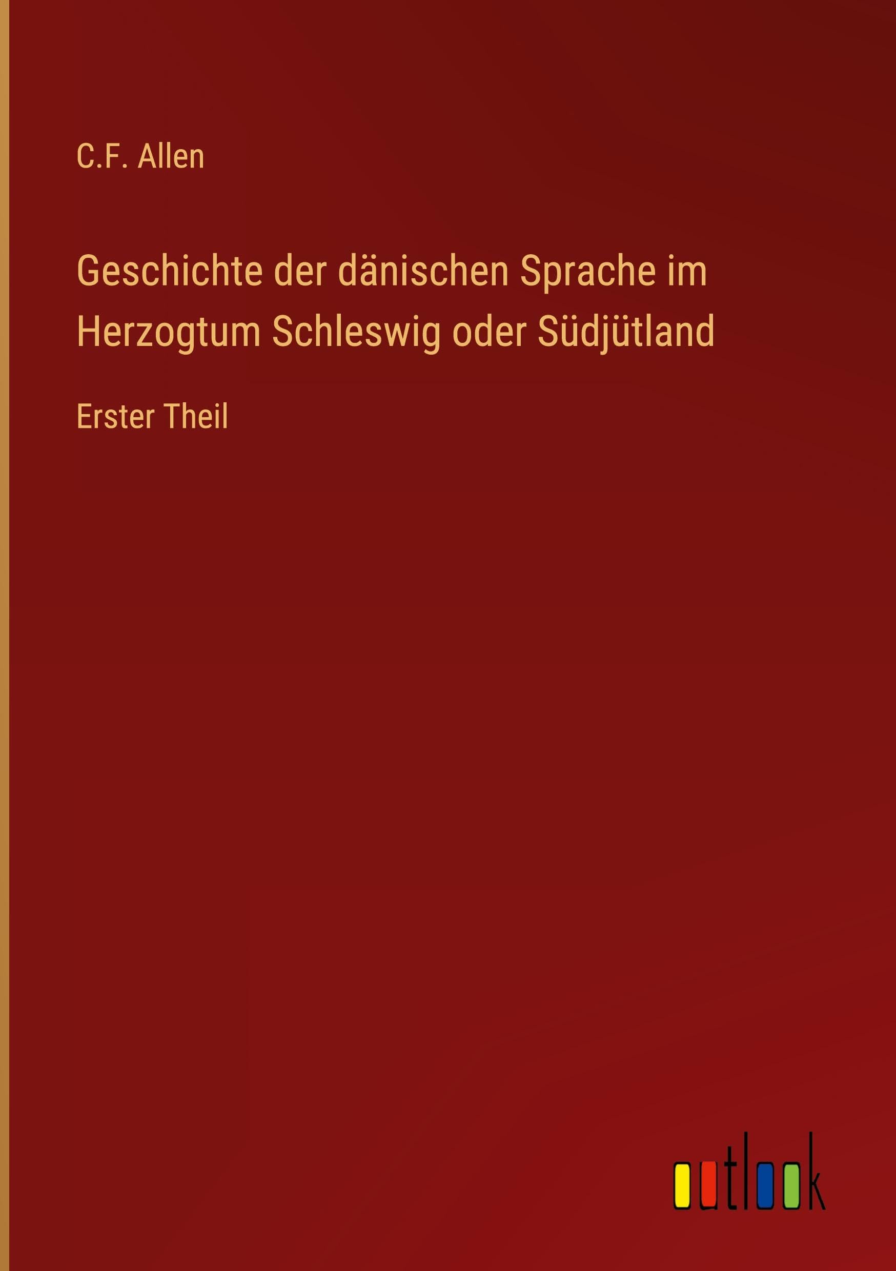 Geschichte der dänischen Sprache im Herzogtum Schleswig oder Südjütland Classics