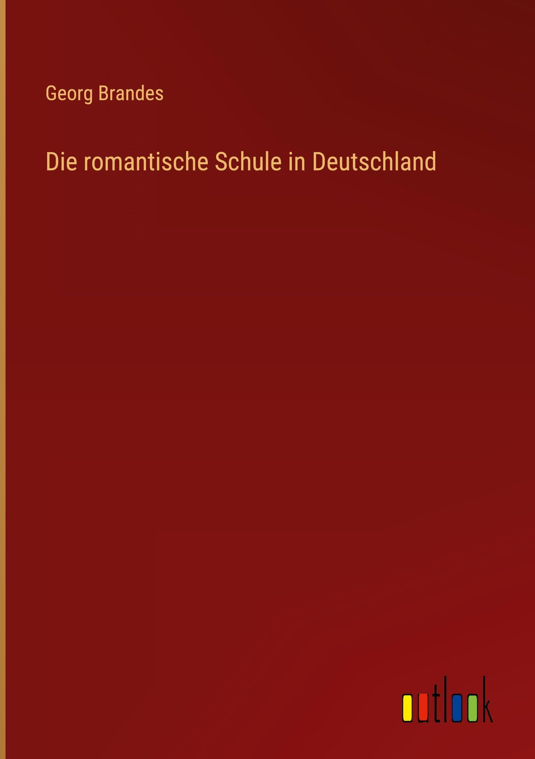 Die romantische Schule in Deutschland Classics