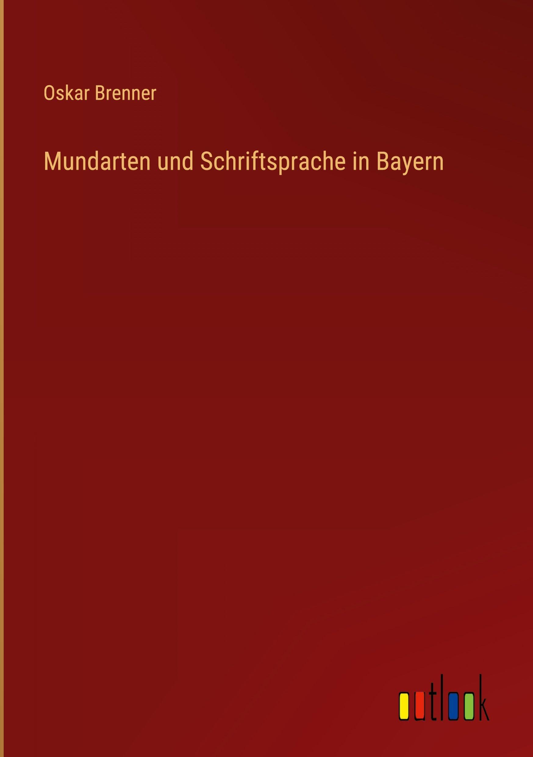 Mundarten und Schriftsprache in Bayern Classics